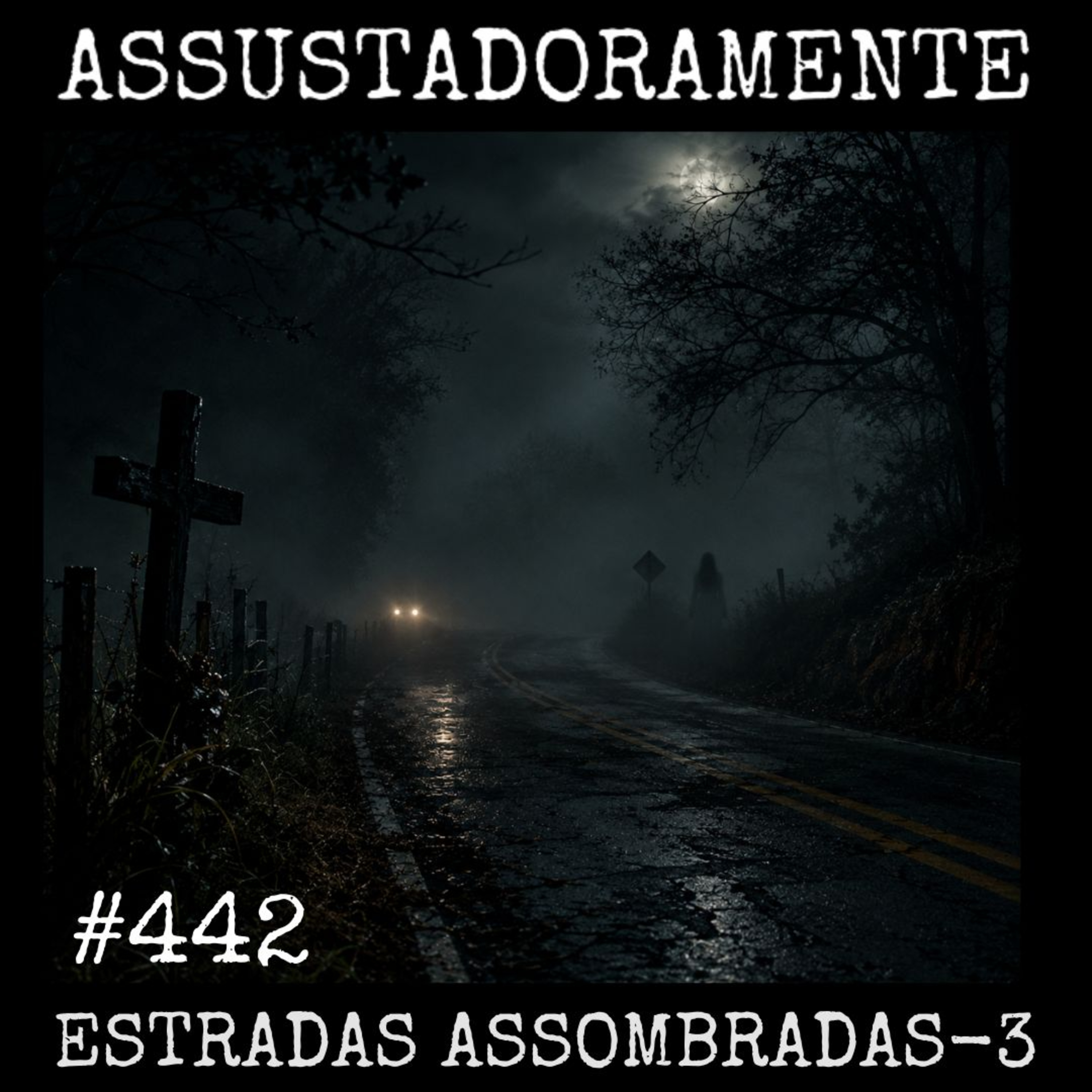 #442 HISTÓRIAS SOBRENATURAIS SOBRE ESTRADAS - PARTE 3 episode artwork
