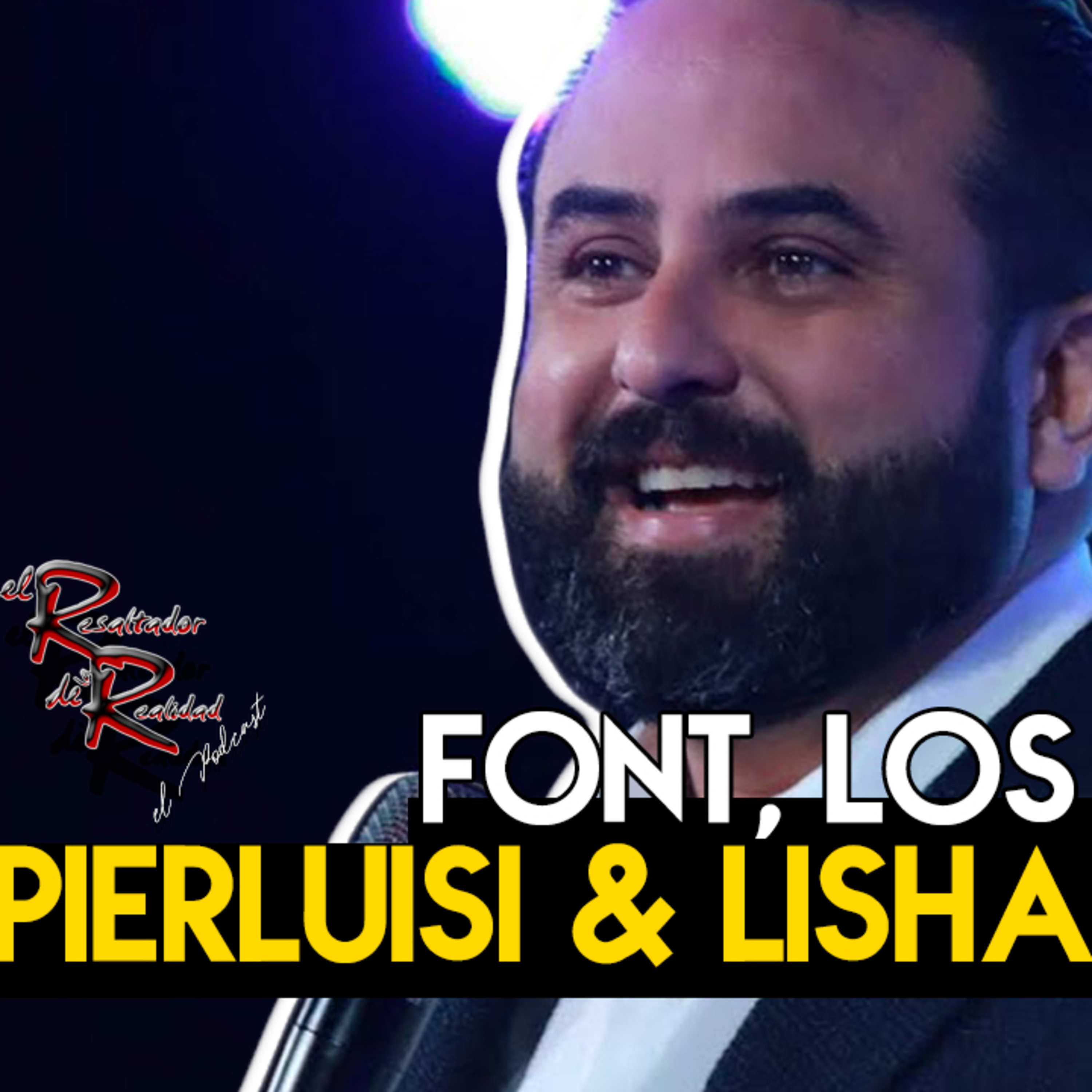 Ep. 130 Font, los Pierluisi & Lisha | El Resaltador de la Realidad episode artwork