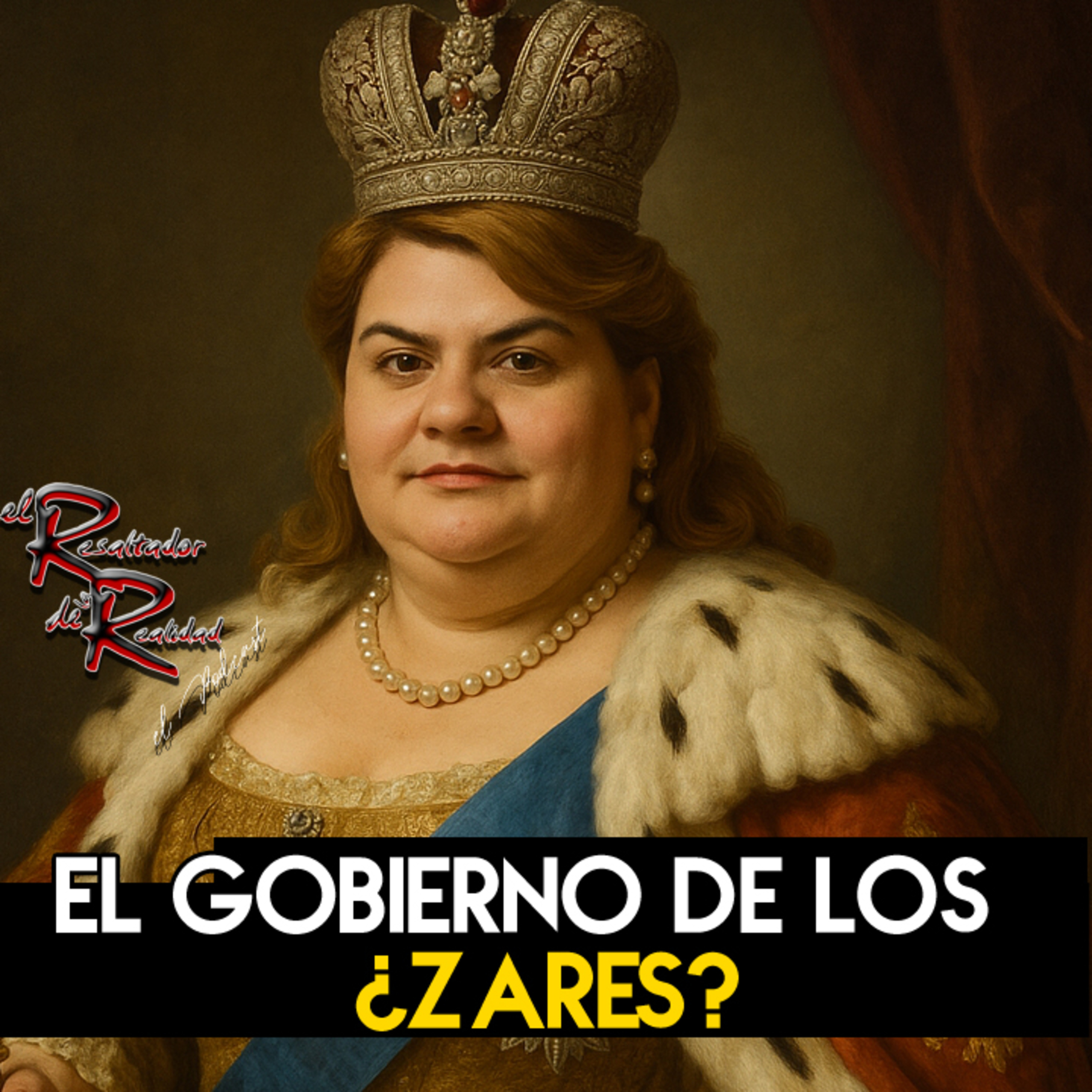 Ep.226 El gobierno de los ¿zares? | El Resaltador de la Realidad episode artwork