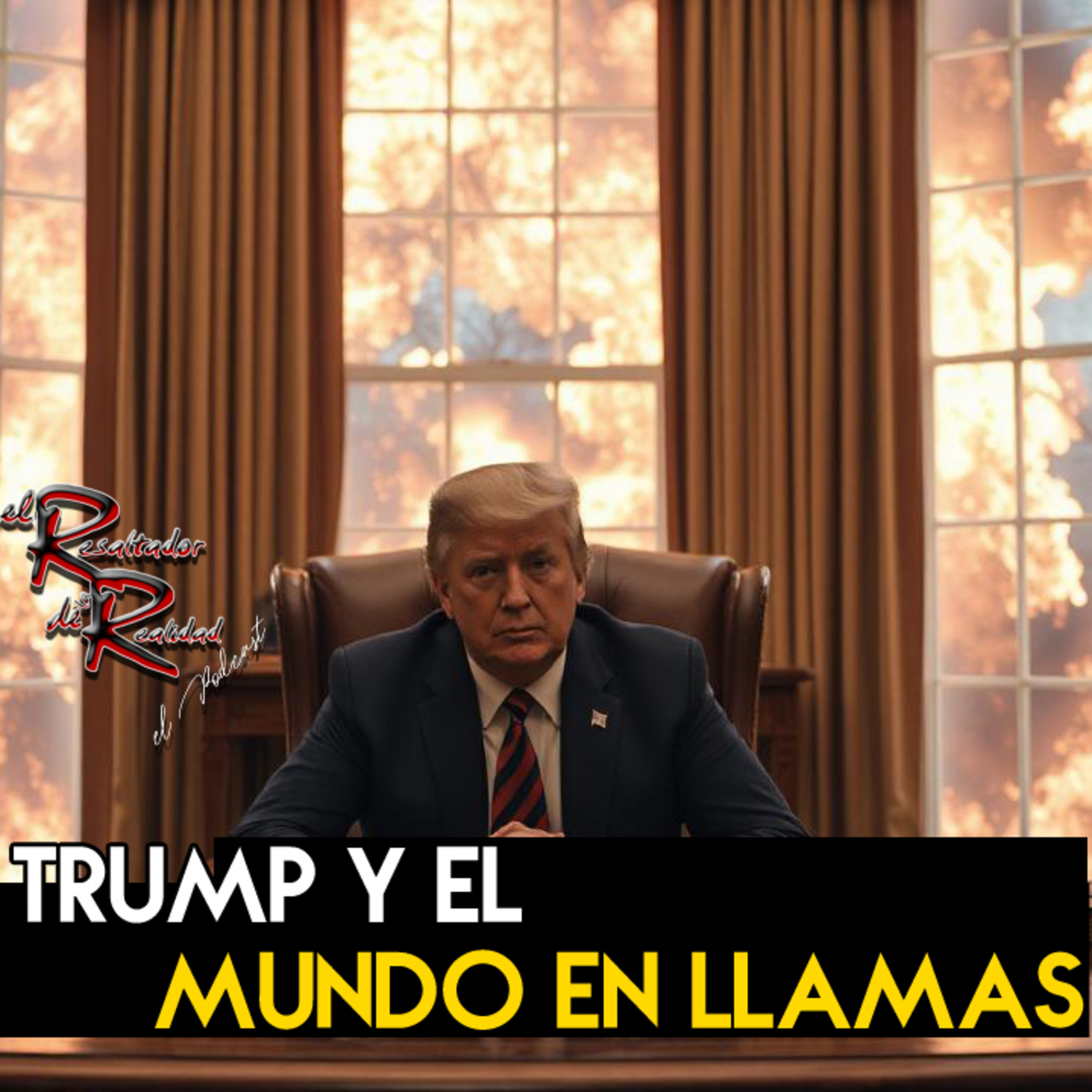 Ep.239 Trump y el mundo en llamas | El Resaltador de la Realidad episode artwork