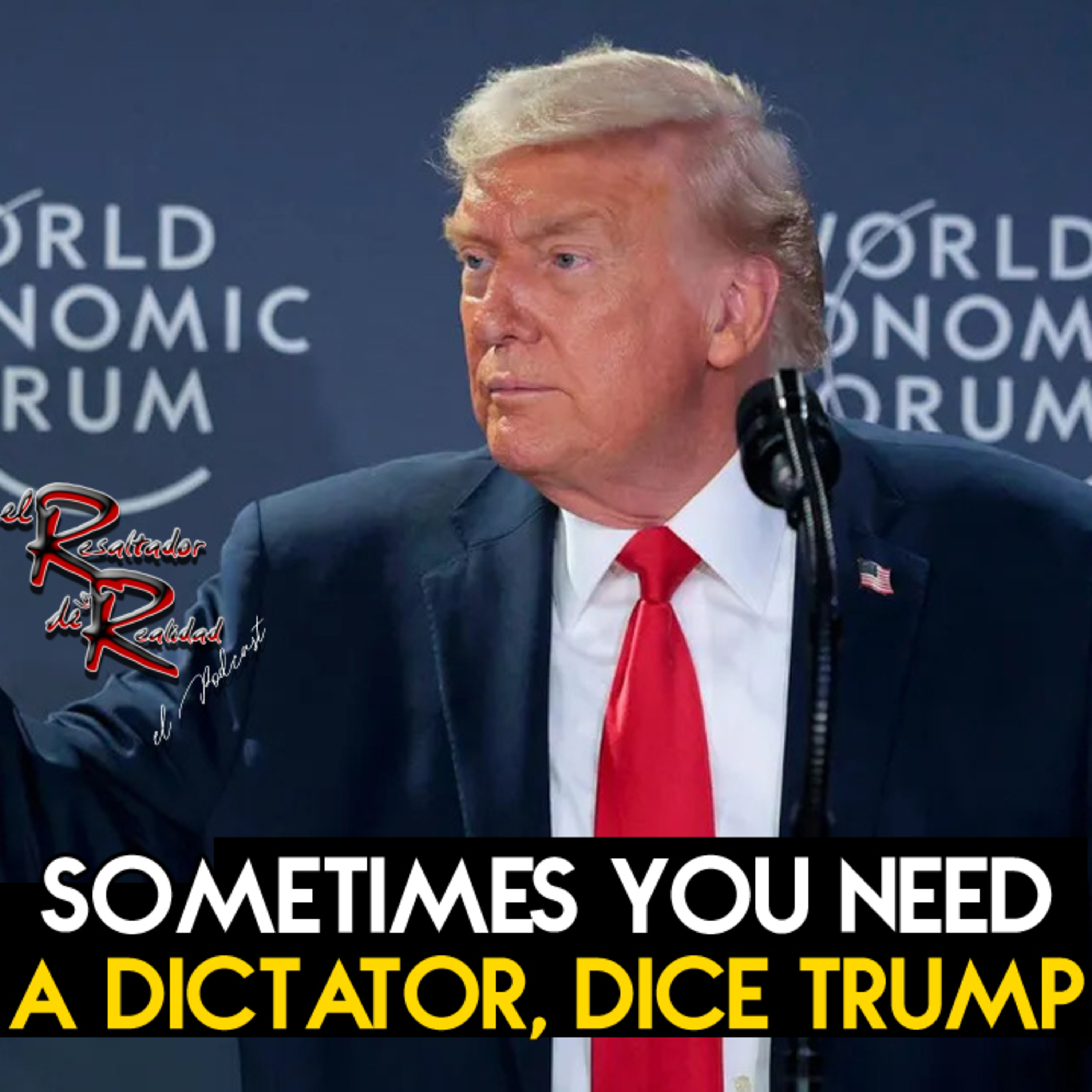 Ep. 246 Sometimes you need a dictator, dice Trump | El Resaltador de la Realidad episode artwork