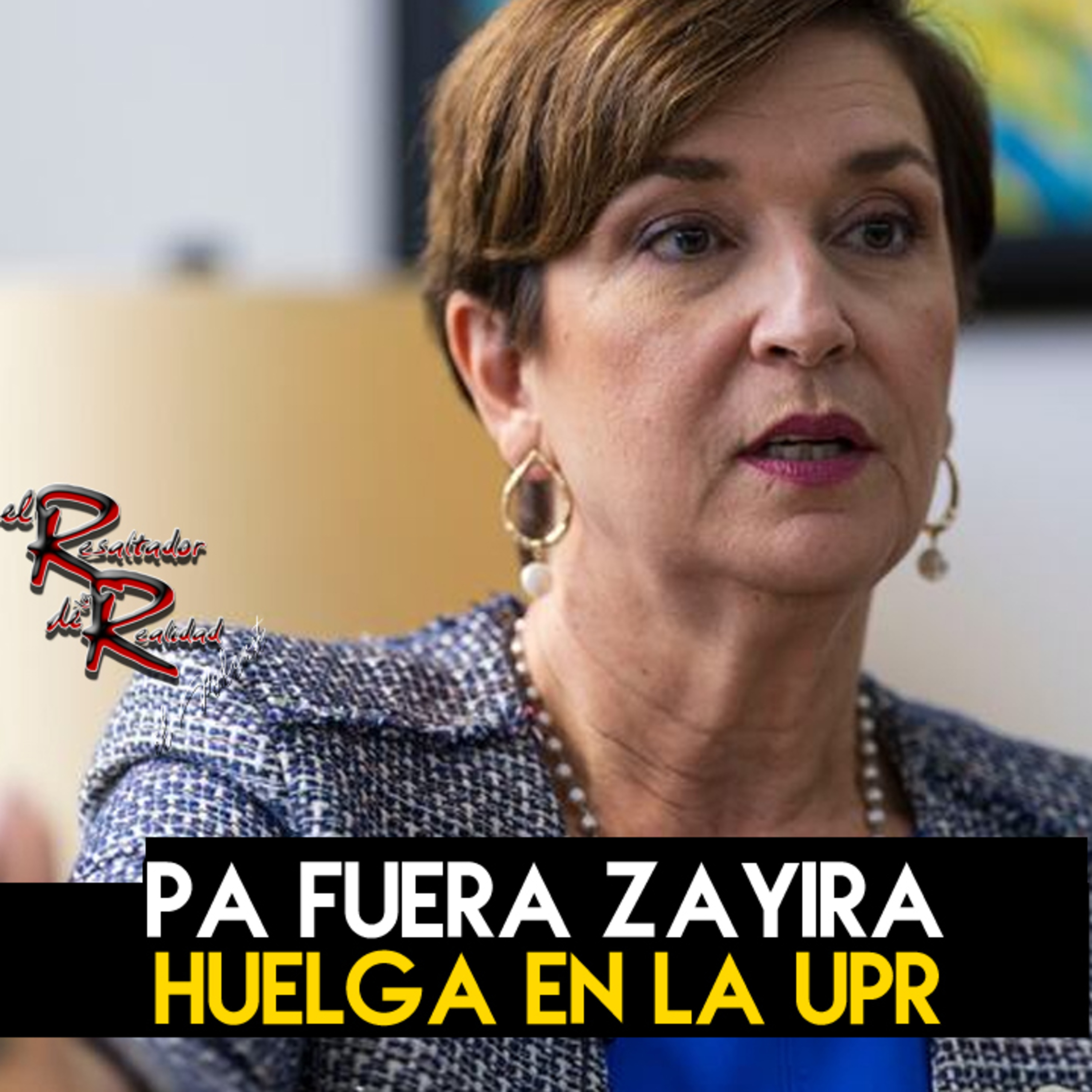 Ep. 253 Pa' fuera Zayira, huelga en la UPR | El Resaltador de la Realidad episode artwork