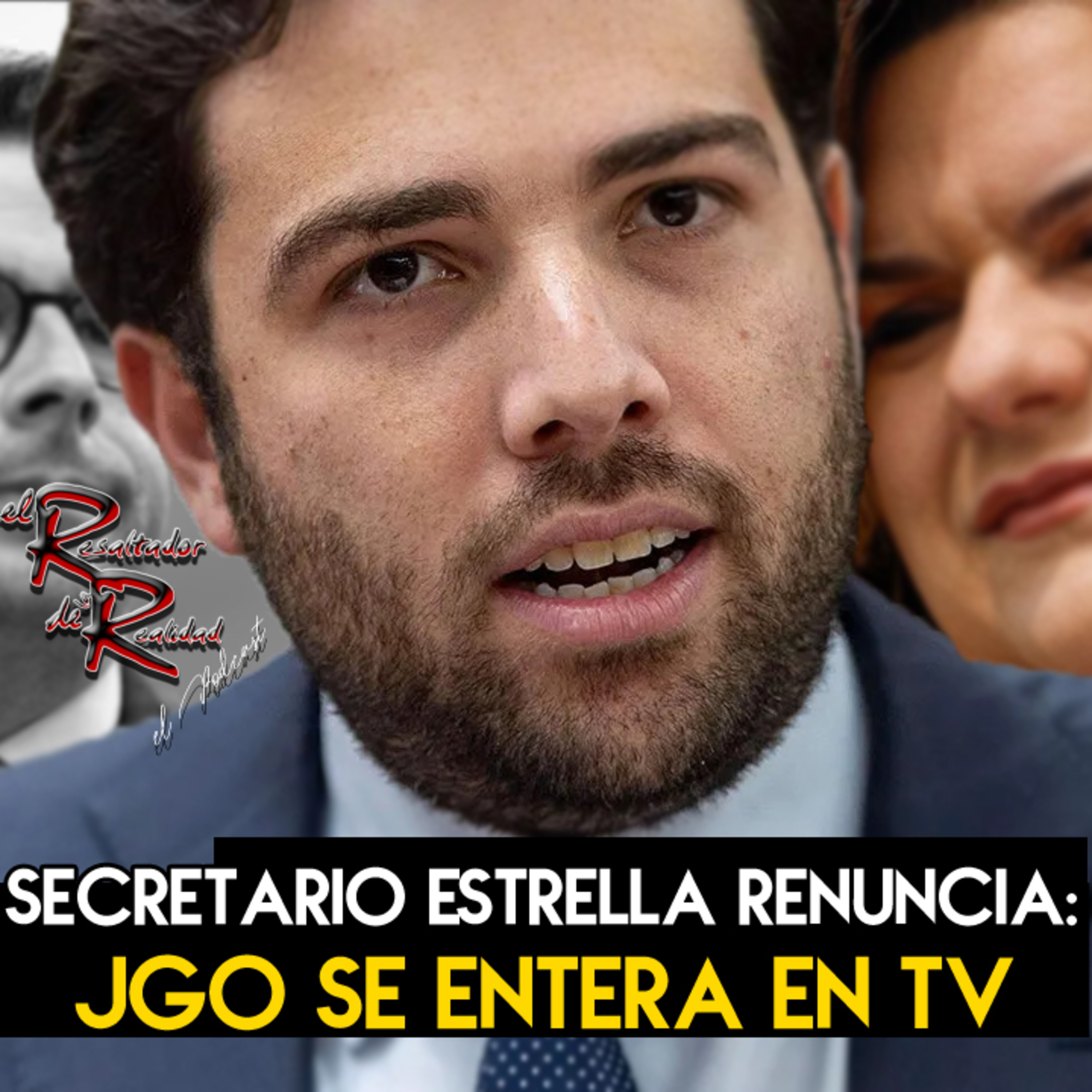 Ep.256 Secretario estrella renuncia: JGo se entera por TV | El Resaltador de la Realidad episode artwork