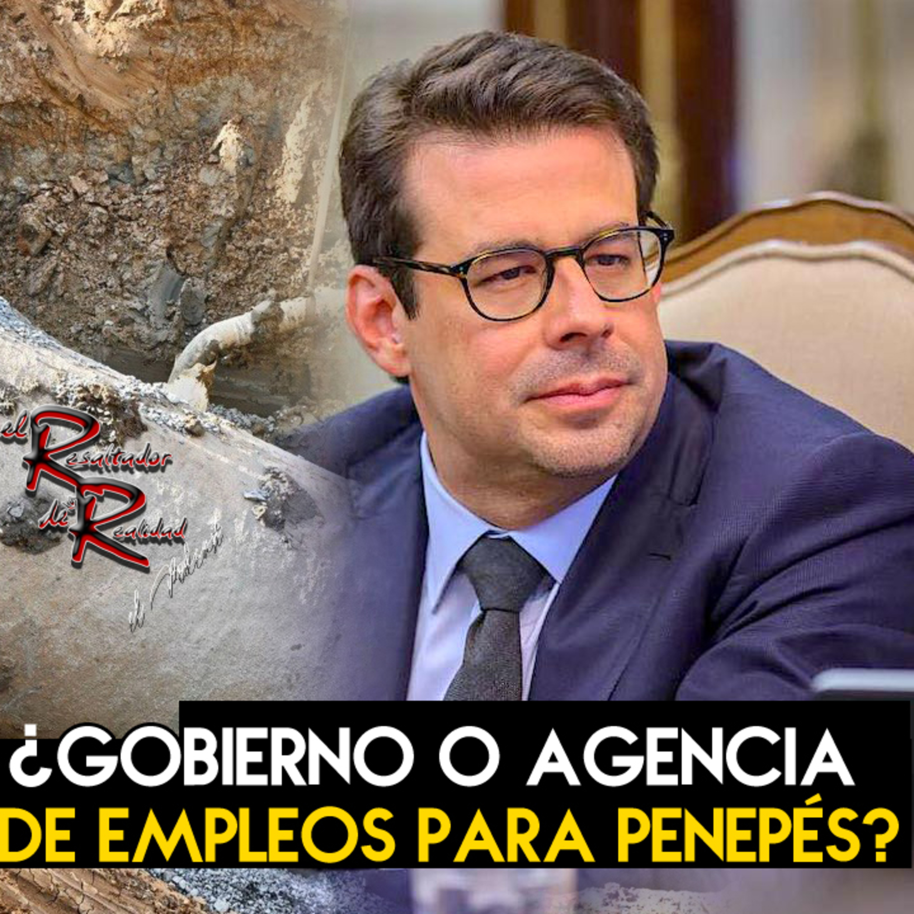Ep. 258 ¿Gobierno o agencia de empleos para penepés? | El Resaltador de la Realidad episode artwork