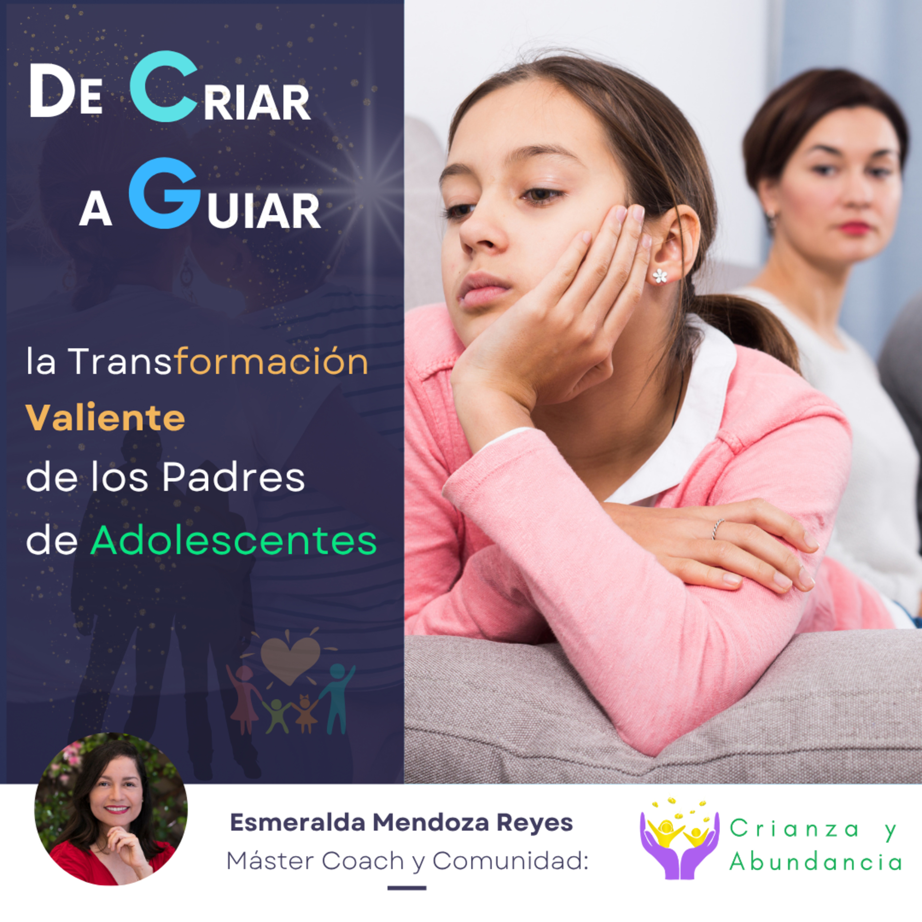 De Criar a Guiar: La Transformación Valiente de los Padres de Adolescentes