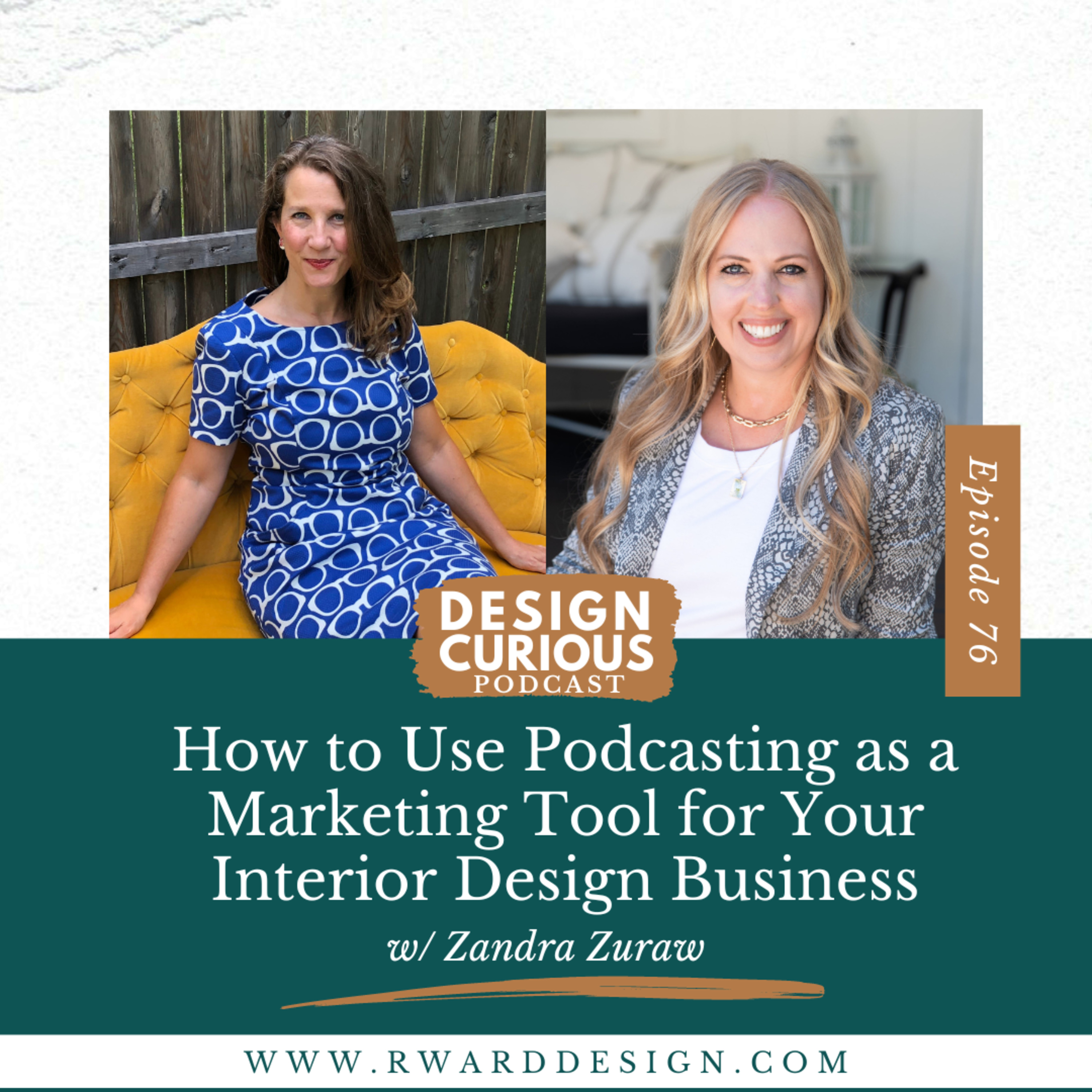 76\\ How to Use Podcasting as a Marketing Tool for Your Interior Design Business With Zandra Zuraw