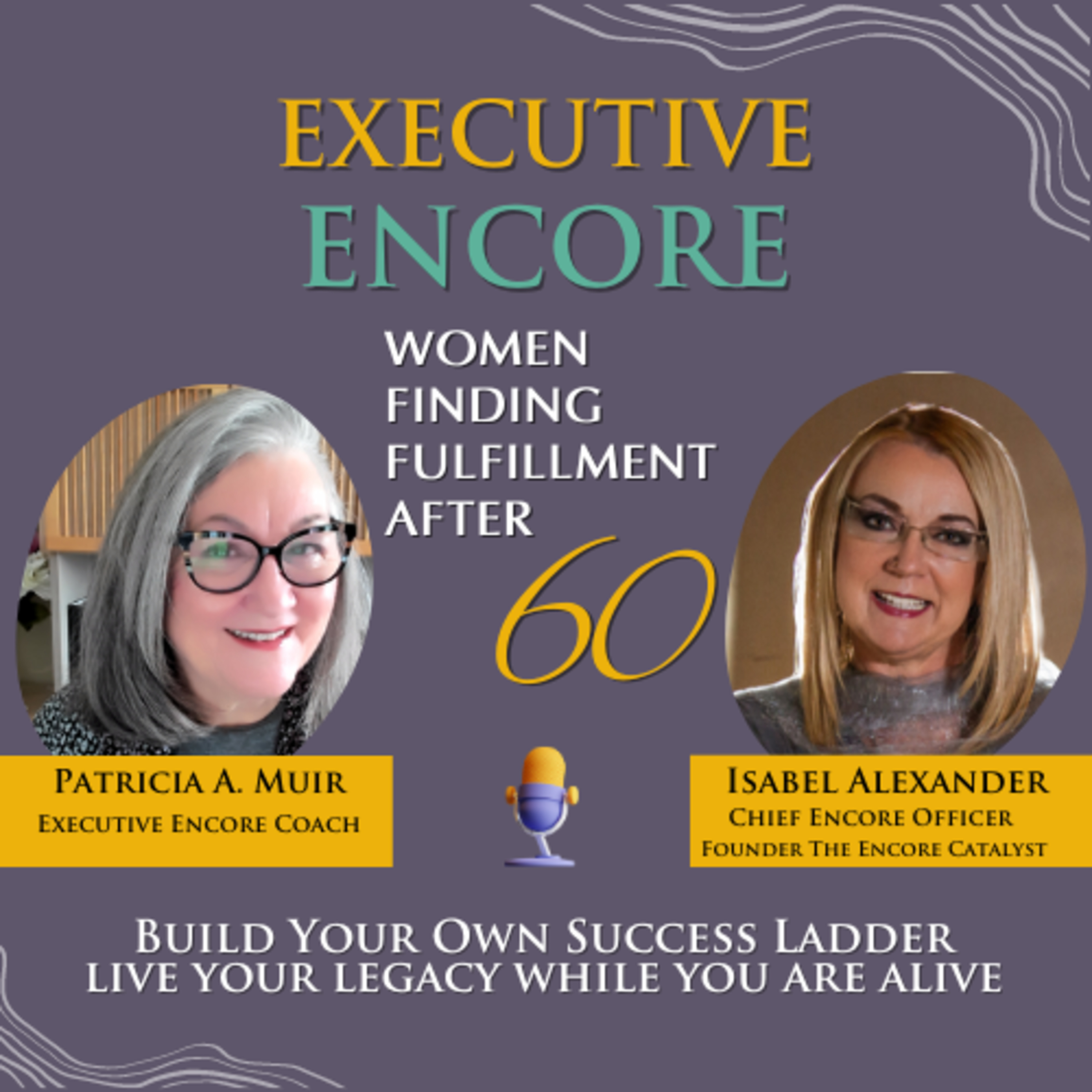 Executive Encore: Women Remastering Life and Work - 40s, 50s, 60s, and Beyond