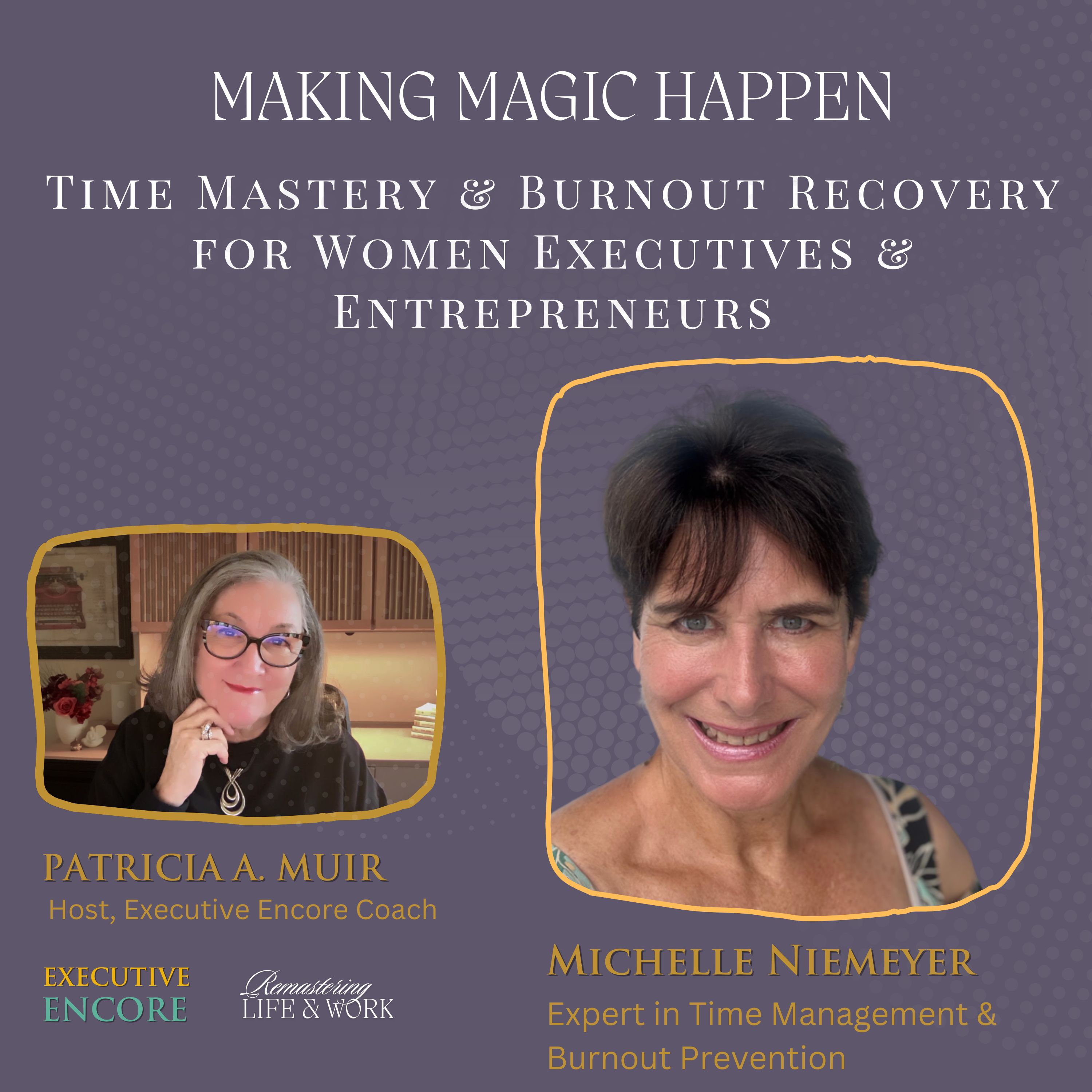 Executive Encore: Women Remastering Life and Work - 40s, 50s, 60s, and Beyond