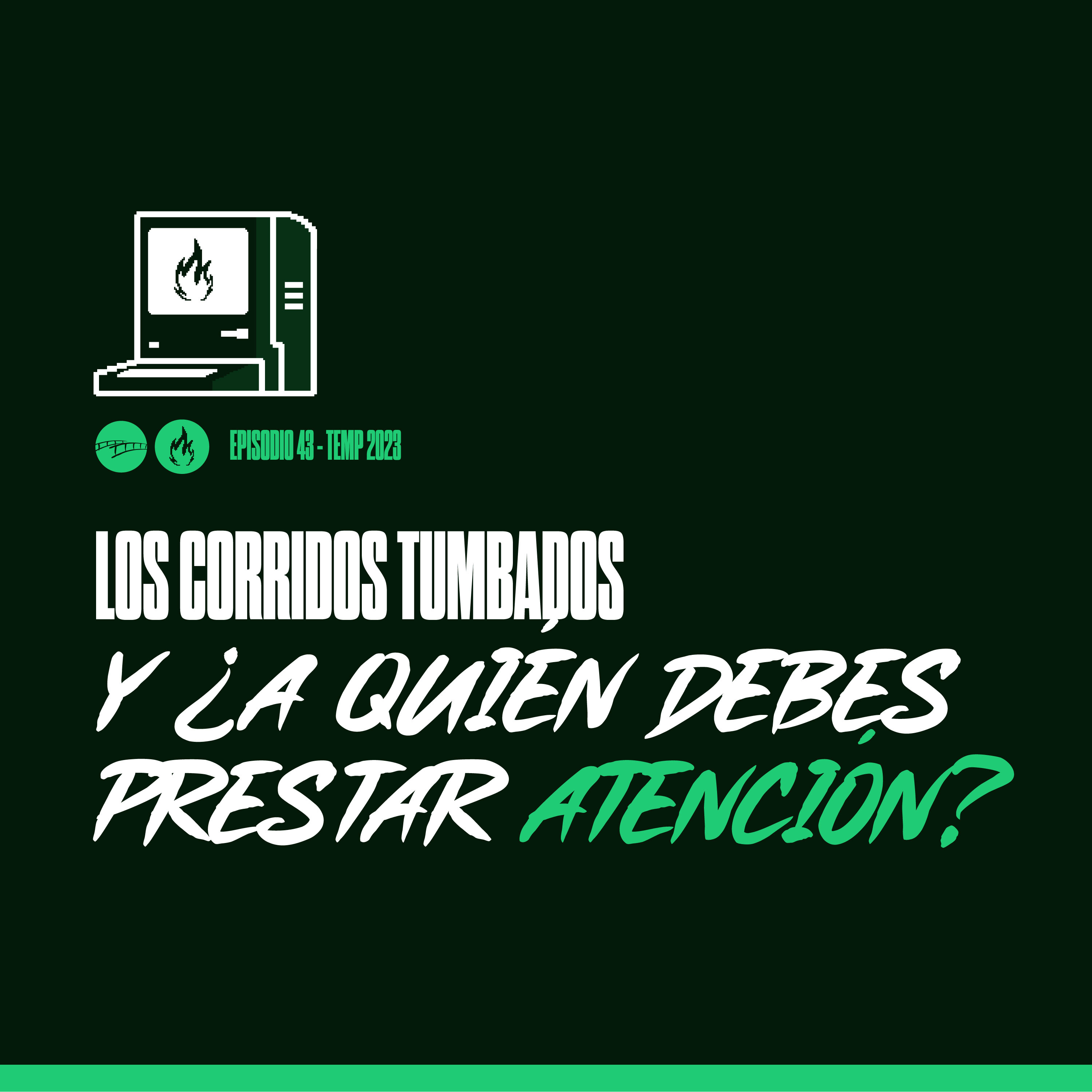 Episodio 43 - Los Corridos Tumbados y ¿A Quién Debes Poner Atención? episode artwork
