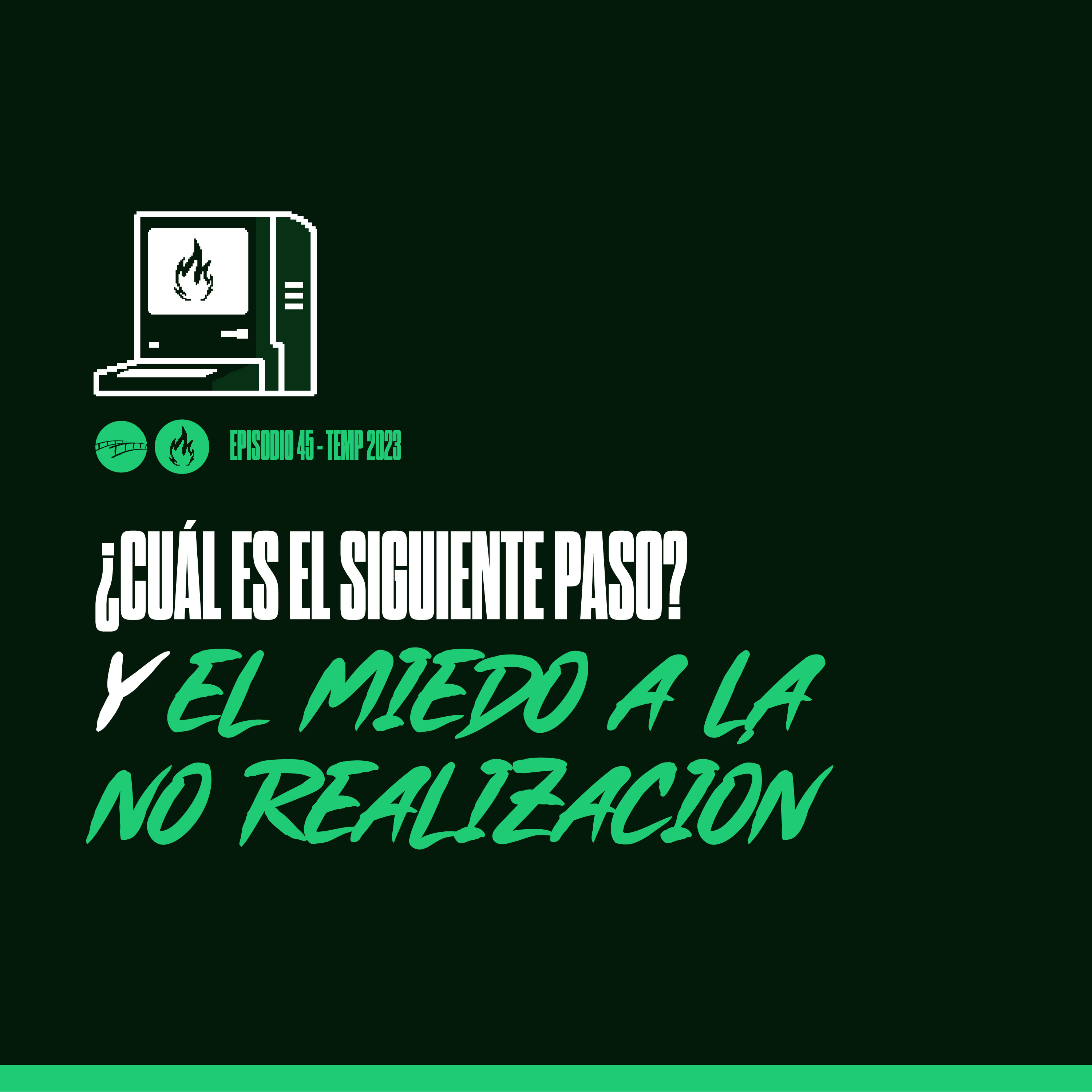 Episodio 45 - ¿Cuál es el Siguiente Paso? Y el Miedo a La No Realización episode artwork