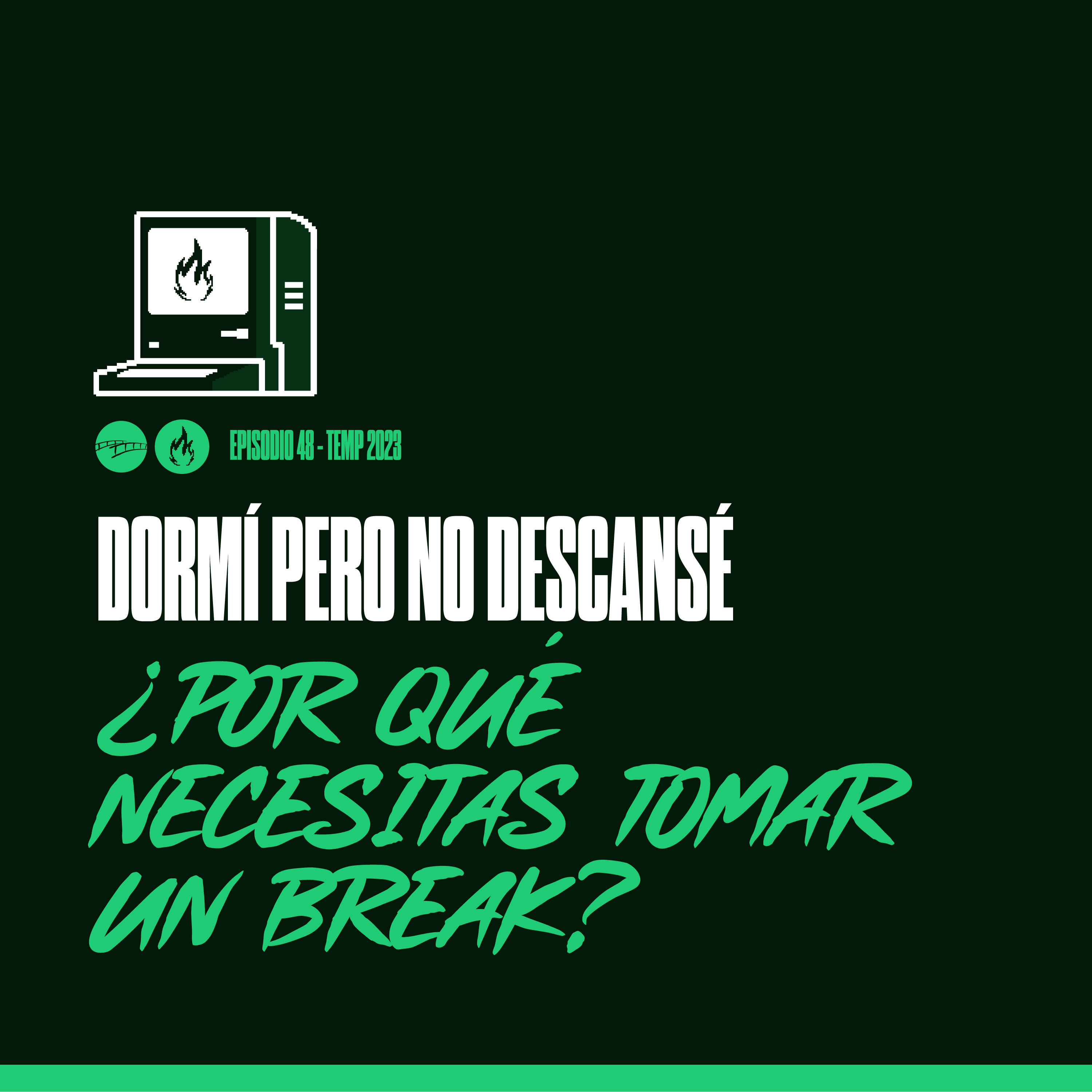 Episodio 48 - Dormí Pero No Descansé y ¿Por Qué Necesitas un Break?  episode artwork