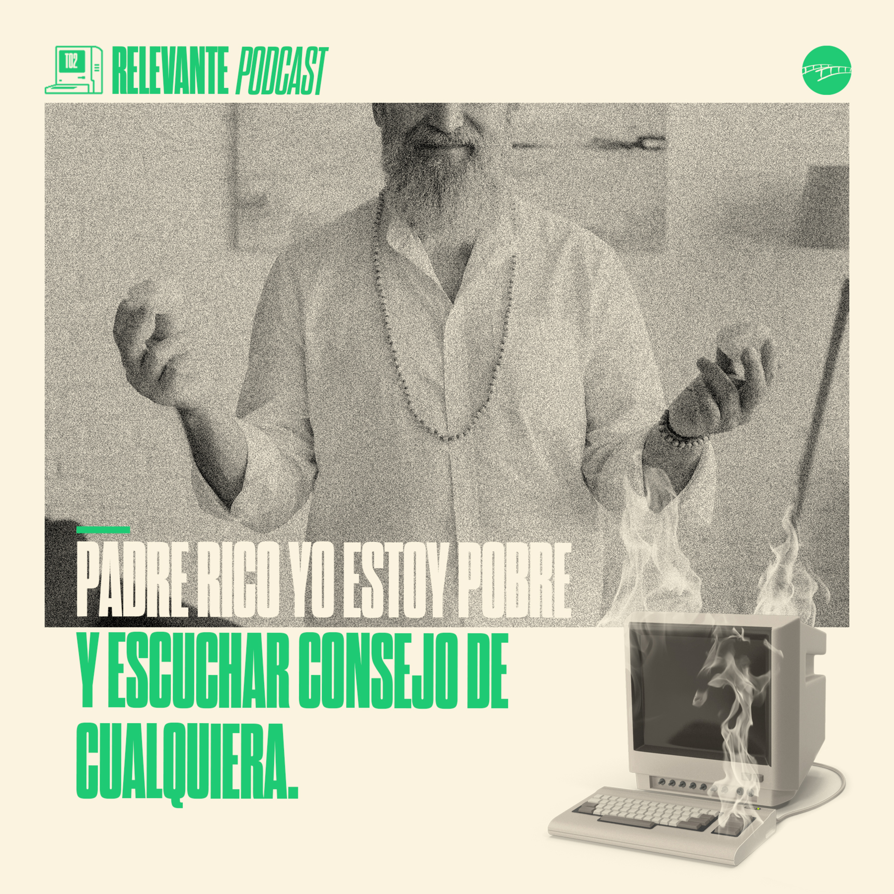 Padre Rico Yo Estoy Pobre y Escuchar Consejo de Cualquiera - EP27 - T02 episode artwork