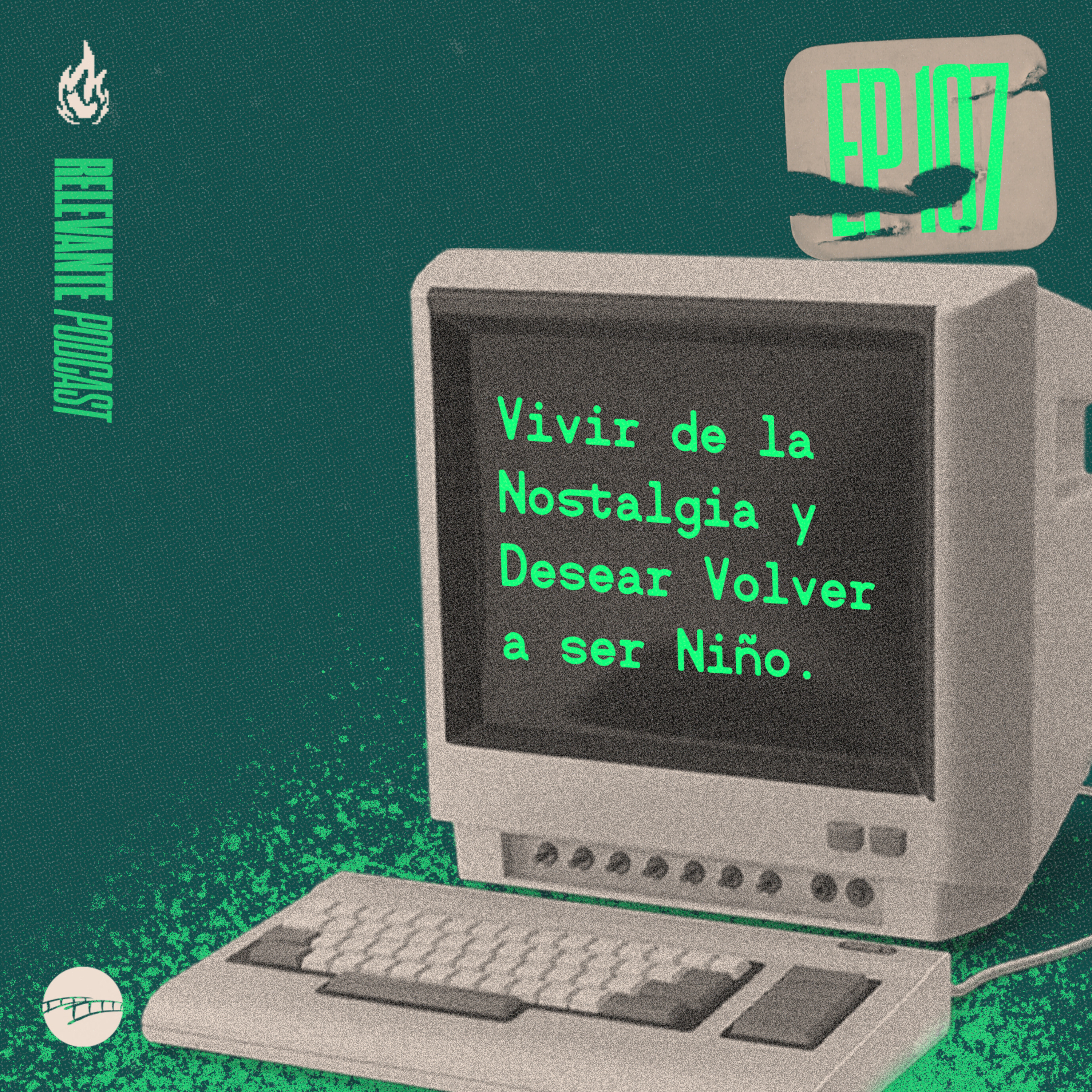 Vivir de la Nostalgia y Desear Volver a ser Niño - EP107 episode artwork