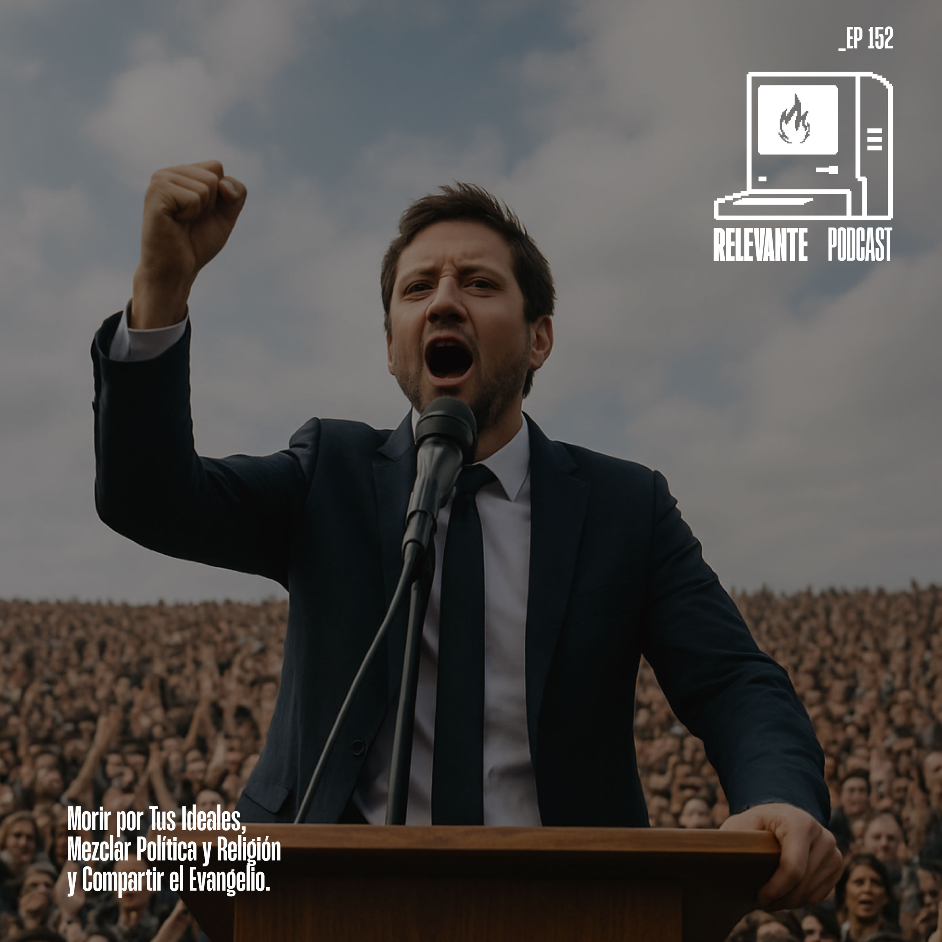 Morir por tus Ideales, Mezclar Política y Religión y Compartir el Evangelio - EP152