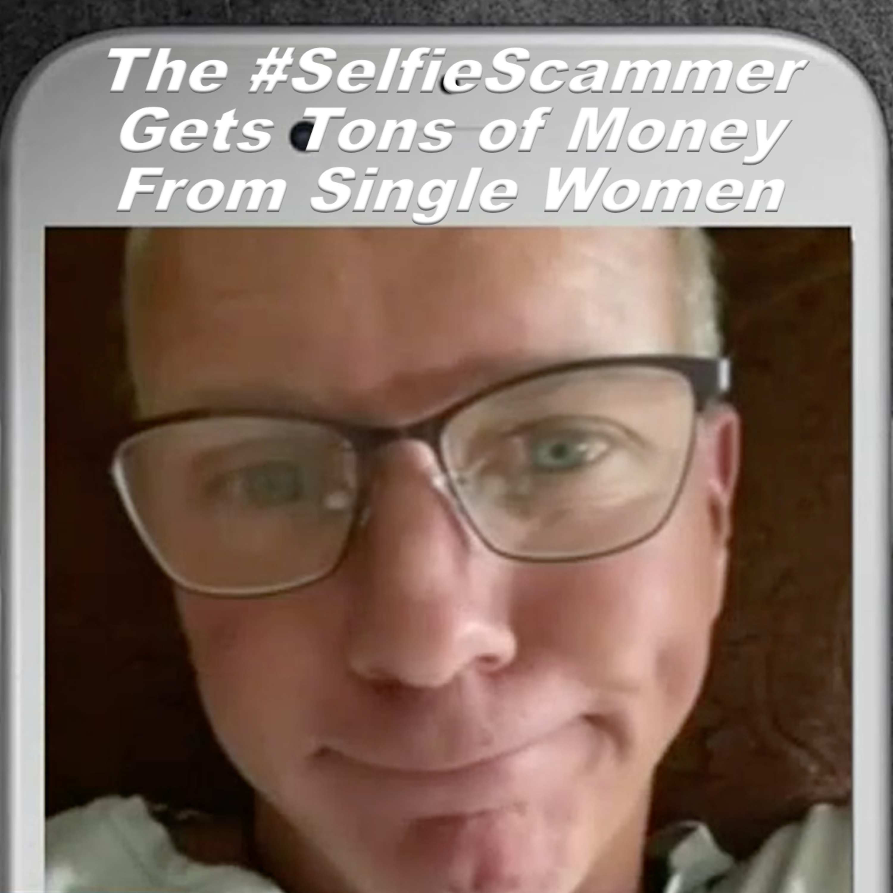 The Selfie Scammer: How A Nashville Man Scammed Single Women to Give Him Tons of Money episode artwork