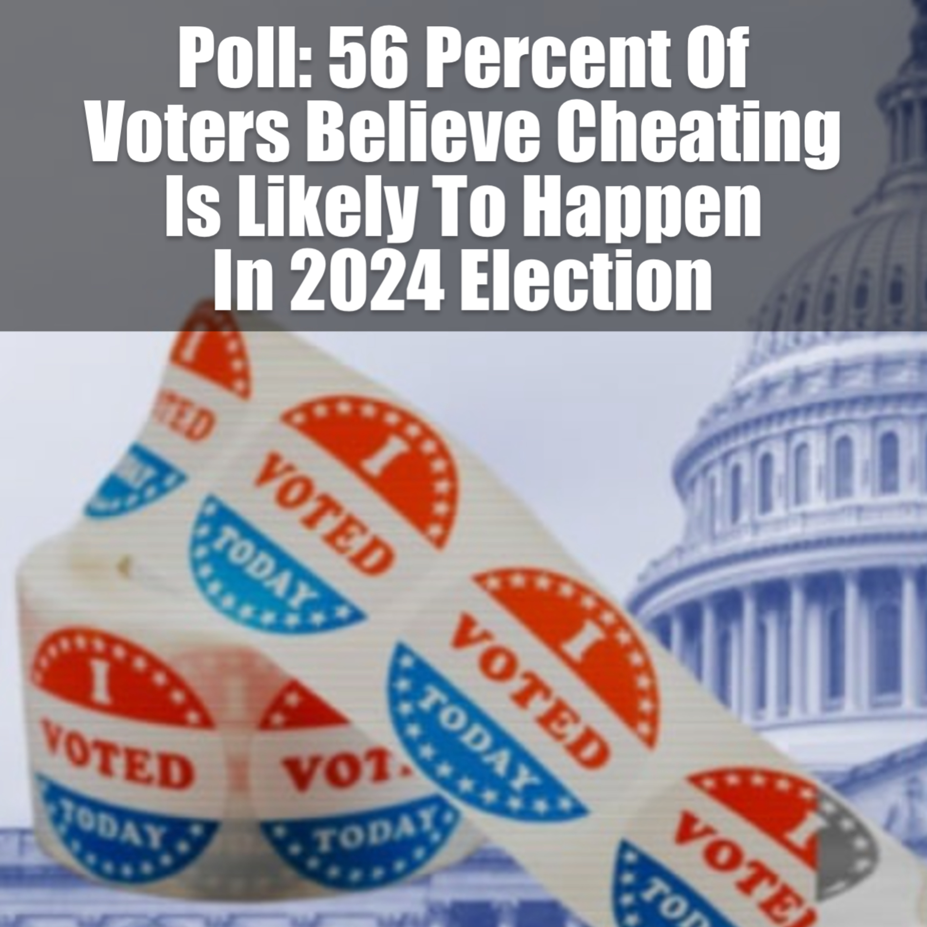 Poll: 56 Percent Of Voters Believe Cheating Is Likely To Happen In 2024 Election episode artwork