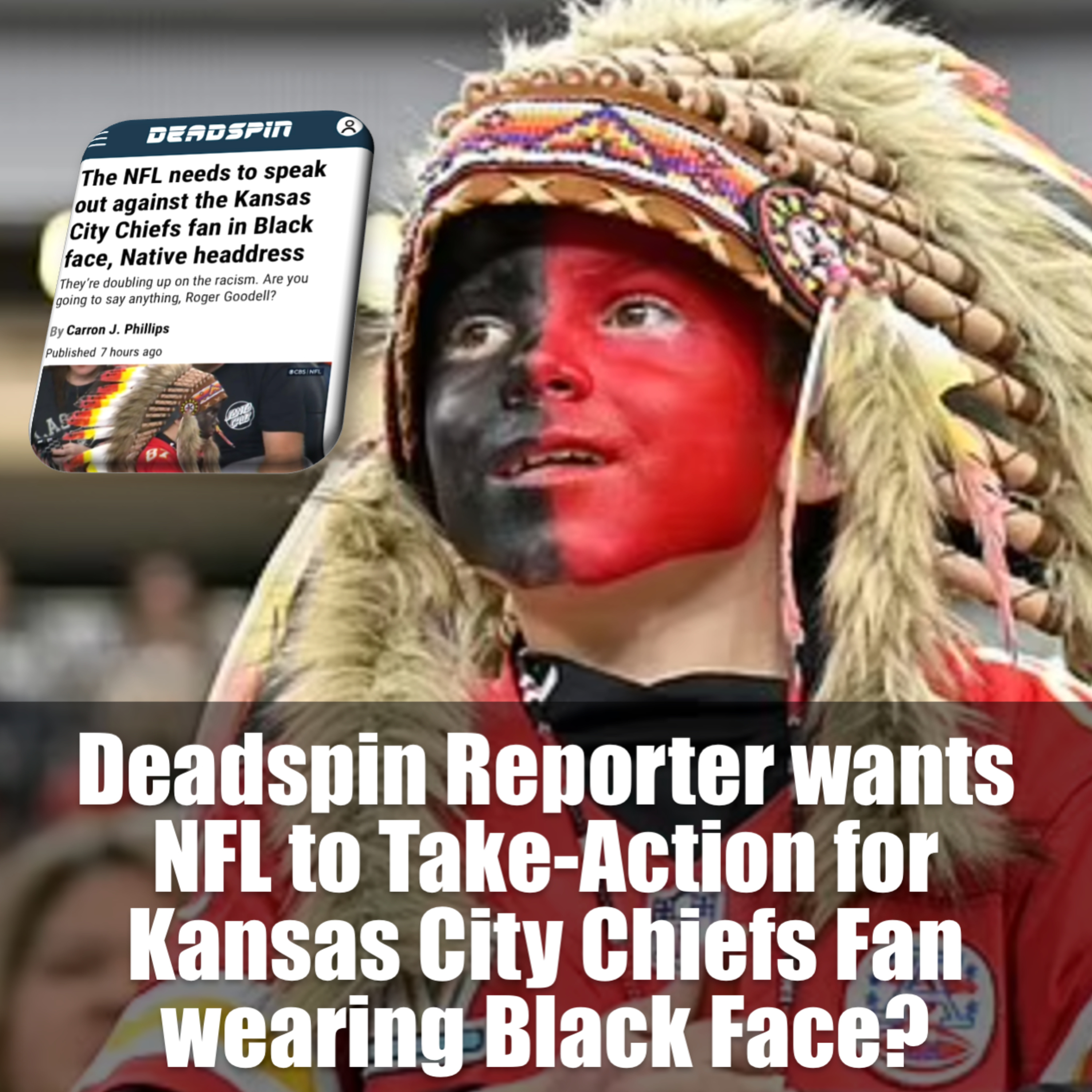 Deadspin Reporter wants NFL to Take-Action for Kansas City Chiefs Fan wearing Black Face? episode artwork