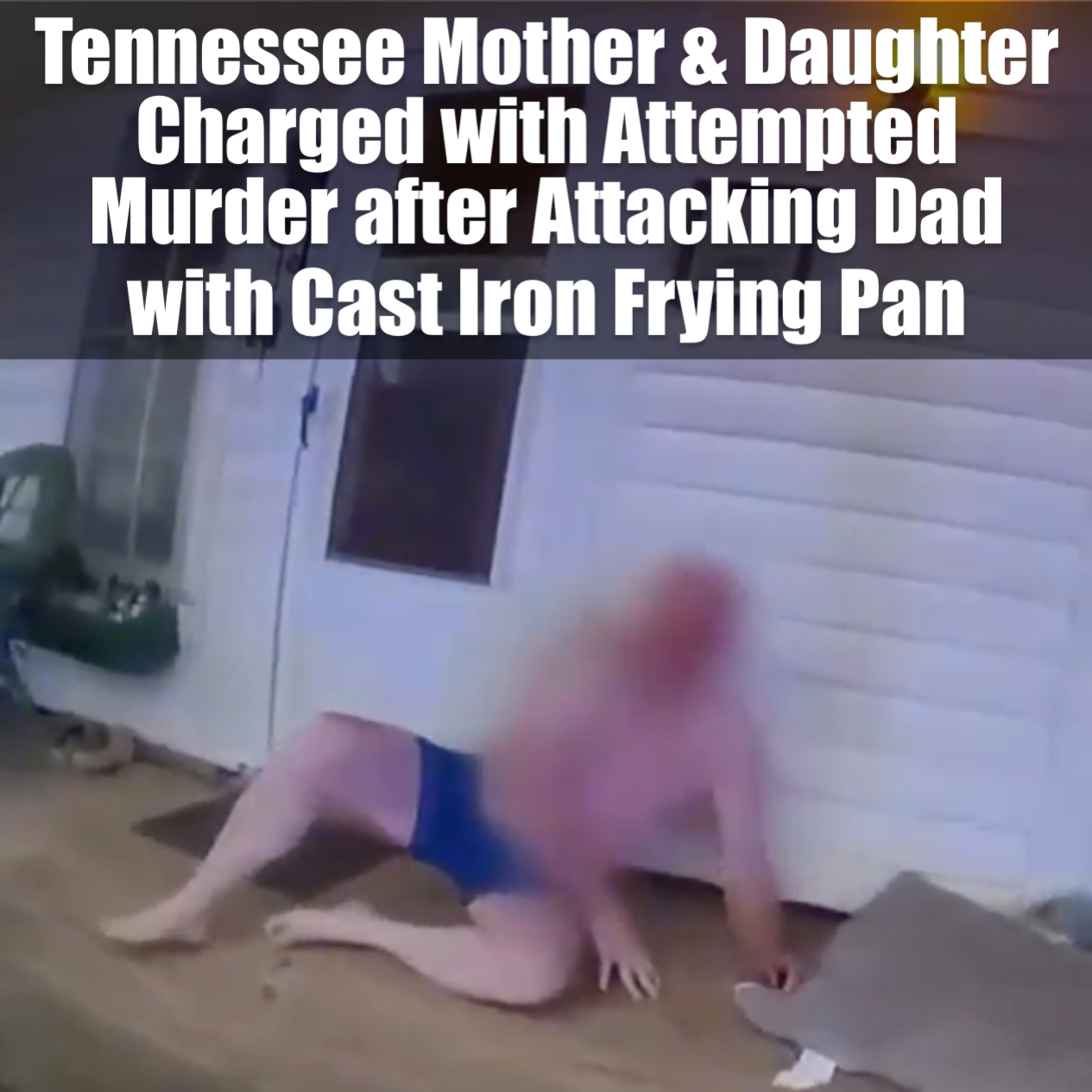 Tennessee Mom & Daughter Charged with Attempted Murder after Attacking Dad with Cast Iron Frying Pan episode artwork