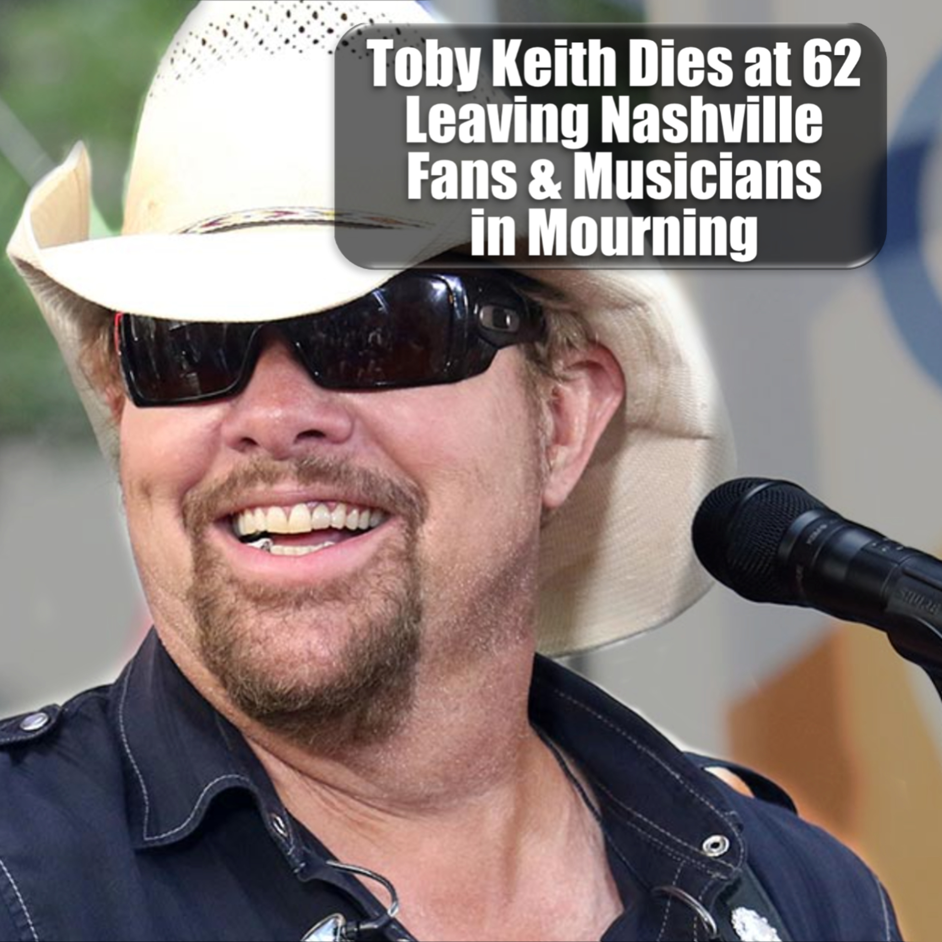 Toby Keith Dies at Age 62: Leaving Nashville Fan & Musicians in Mourning episode artwork