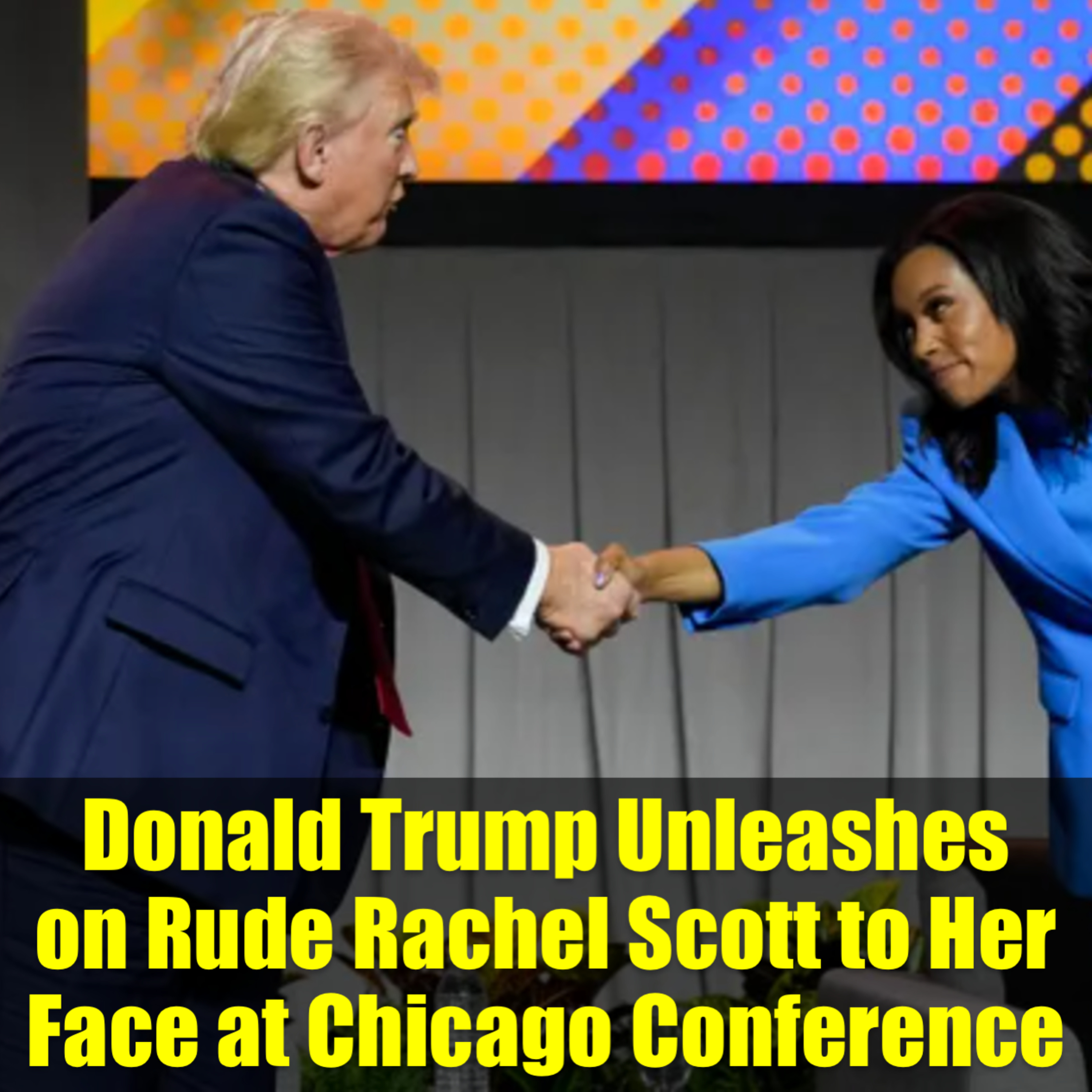 Trump Unleashes on Rude Rachel Scott to Her Face at Chicago Conference episode artwork