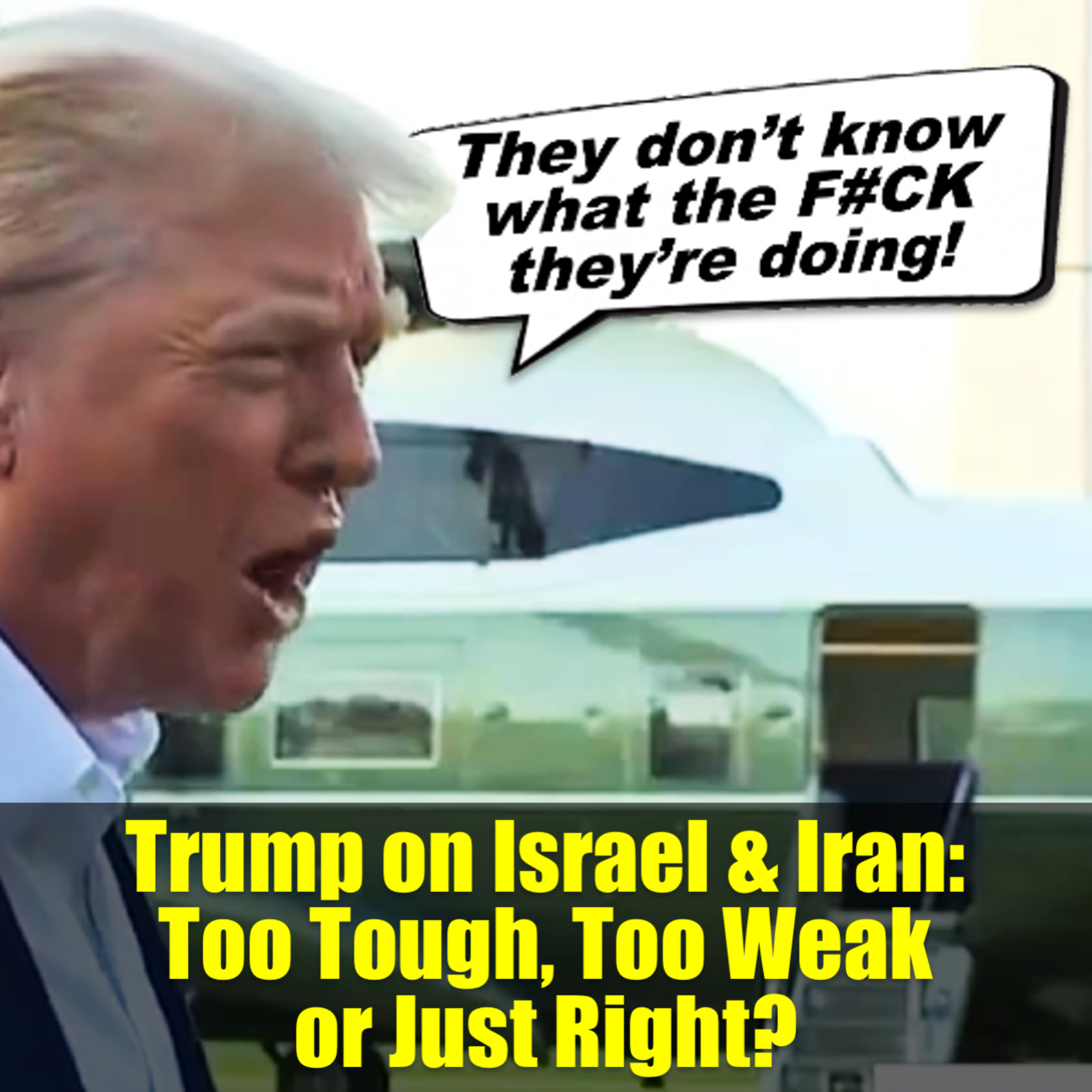 Trump on Israel & Iran: Too Tough, Too Weak or Just Right? episode artwork