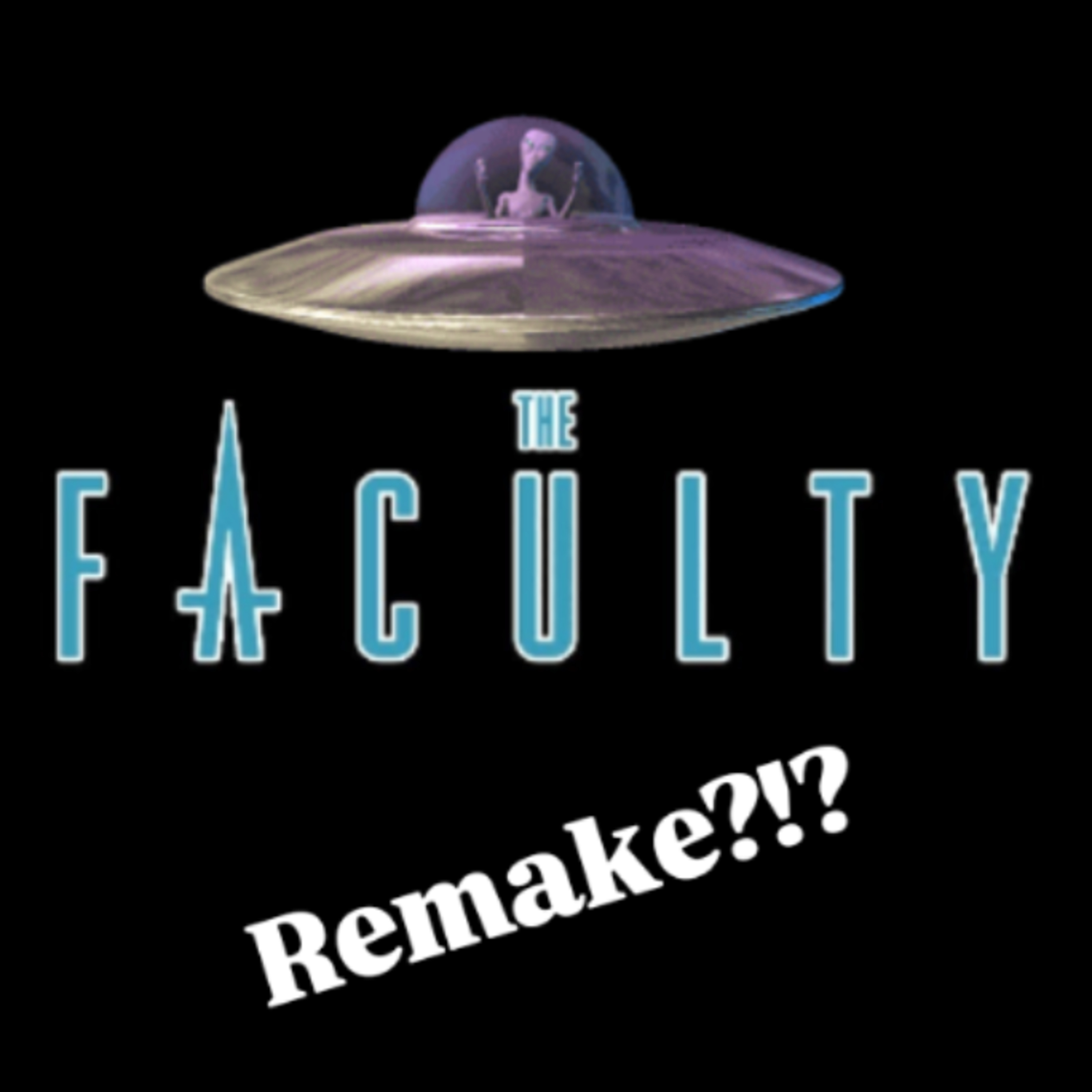 The Faculty "Remake" Could Go One Of Two Ways (Thoughts, Theories, Etc.) episode artwork