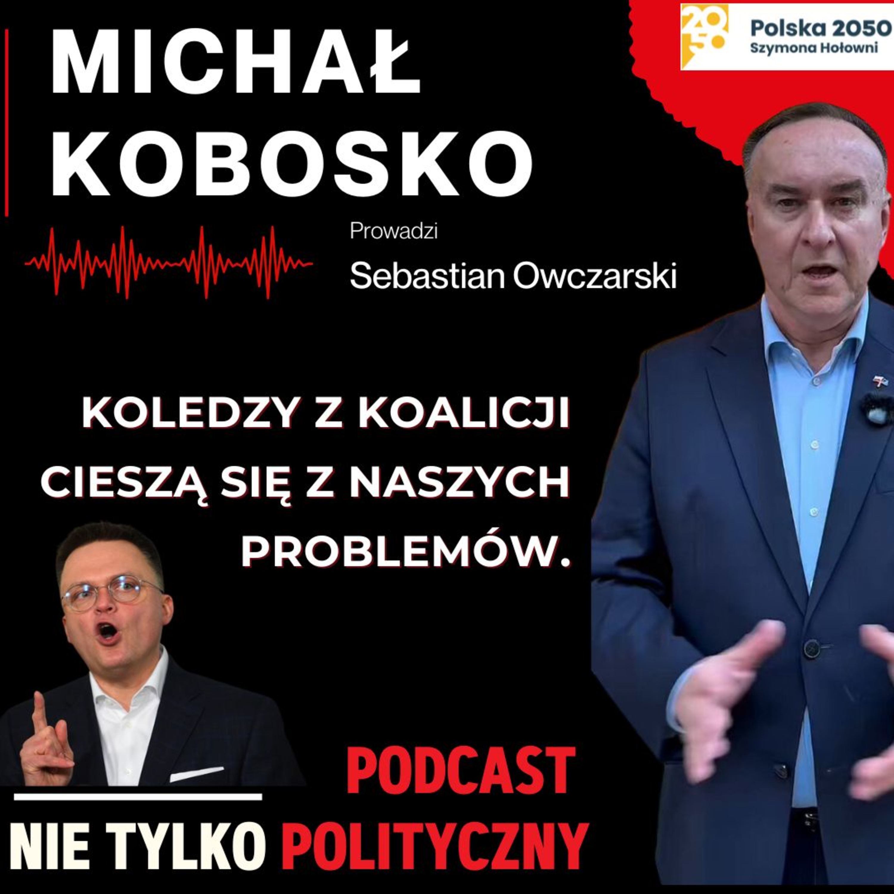 POLSKA2050 SZYMONA HOŁOWNI STOI NAD PRZEPAŚCIĄ, ALE MAMY SZANSE SIĘ ODBUDOWAĆ. - MICHAŁ KOBOSKO