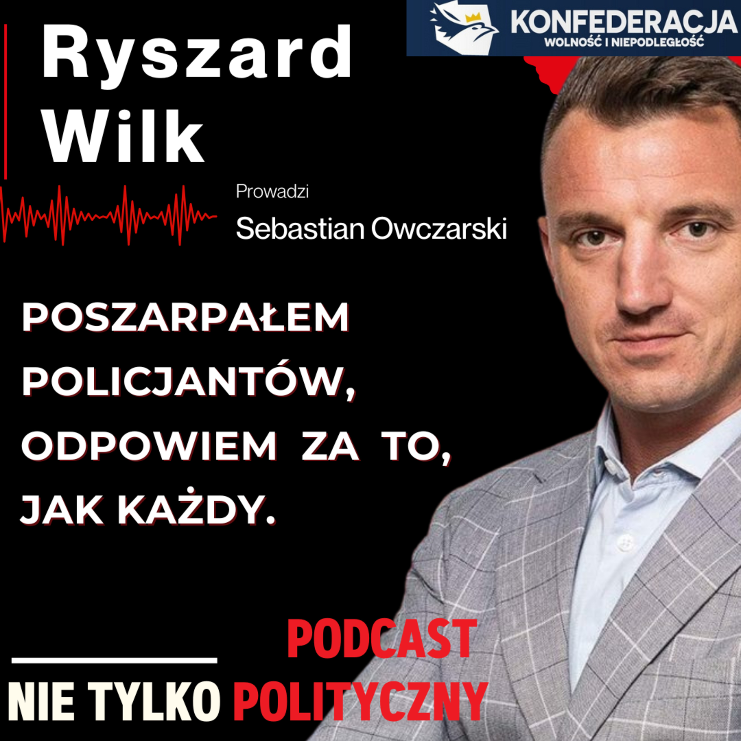 Konfederacje wspiera LGBT. Braun i Bąkiewicz powinni odpowiedzieć za swoje czyny. - Ryszard Wilk