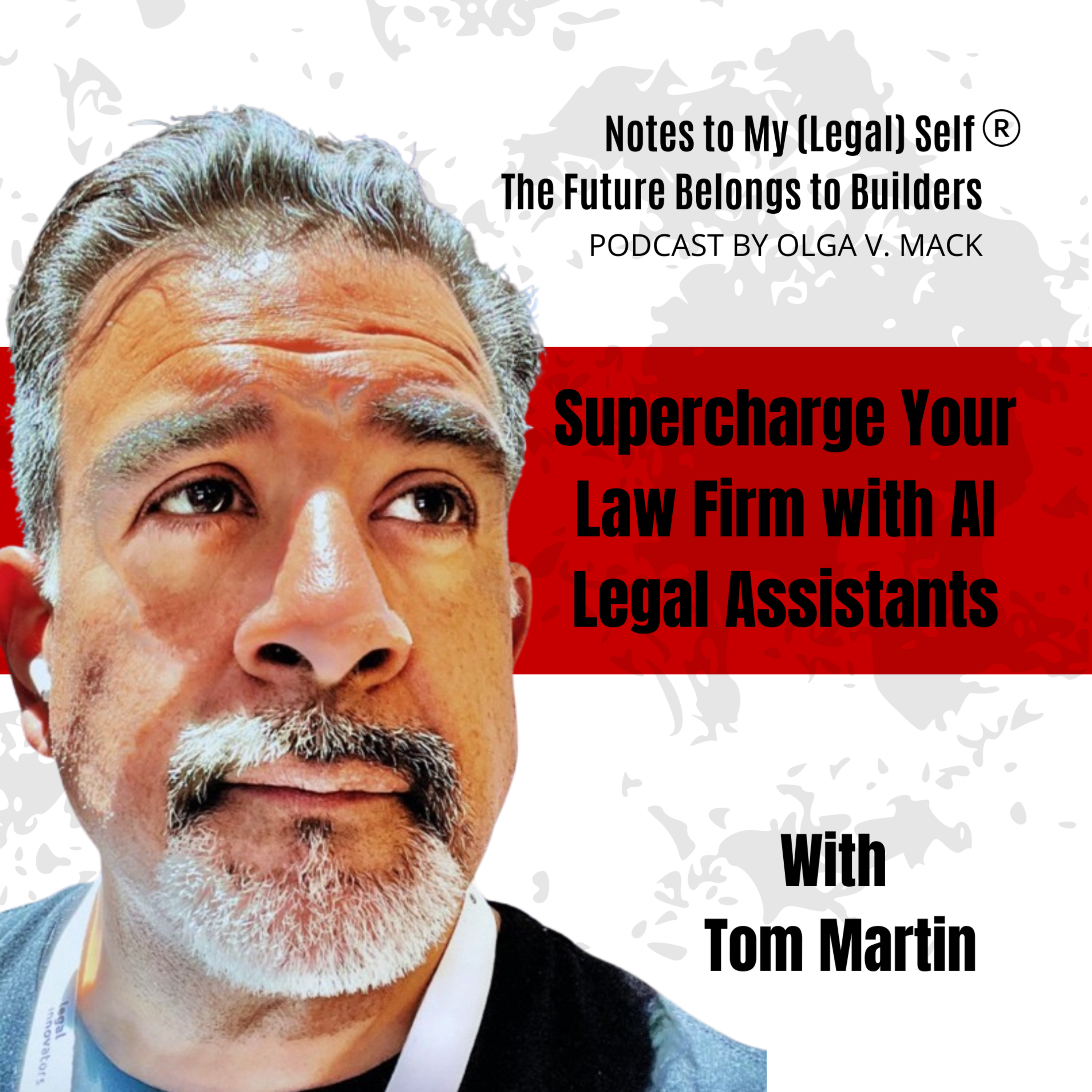 Season 10, Episode 8: Supercharge Your Law Firm with AI Legal Assistants (with Tom Martin)