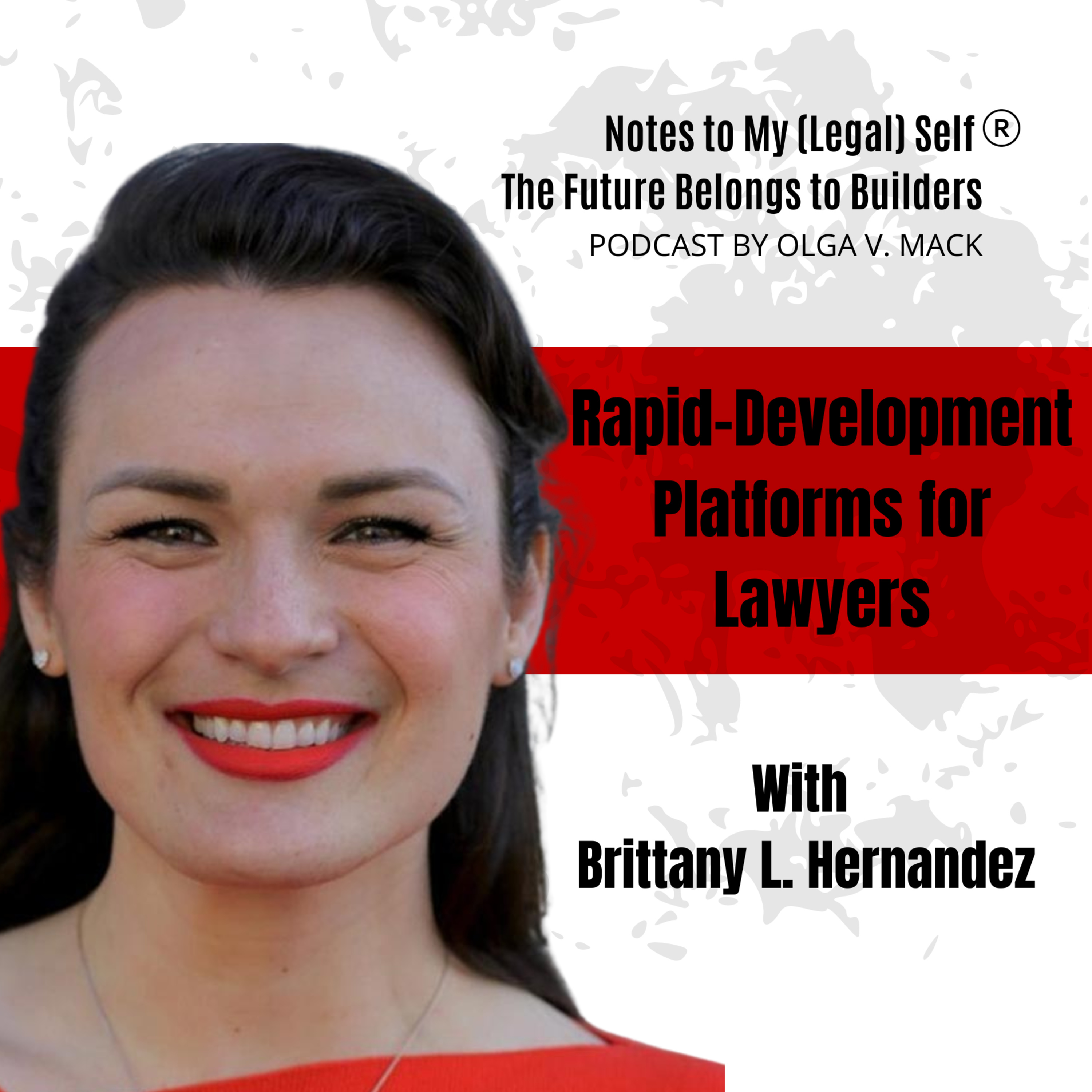 Season 10, Episode 6: Harness the Power of Rapid-Development Platforms for Lawyers (with Brittany Hernandez)