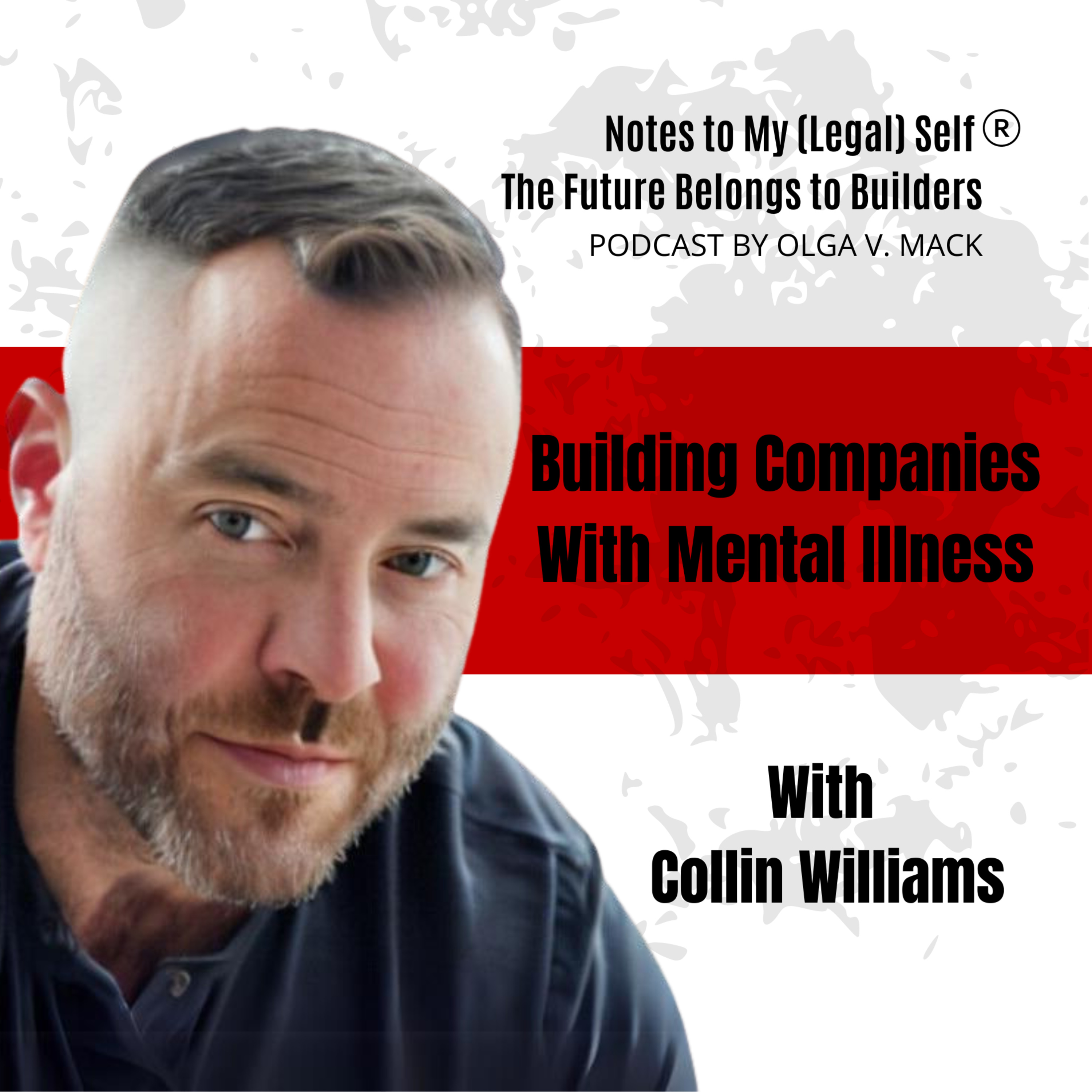 Season 10, Episode 2: Building Companies With Mental Illness (with Collin Williams)