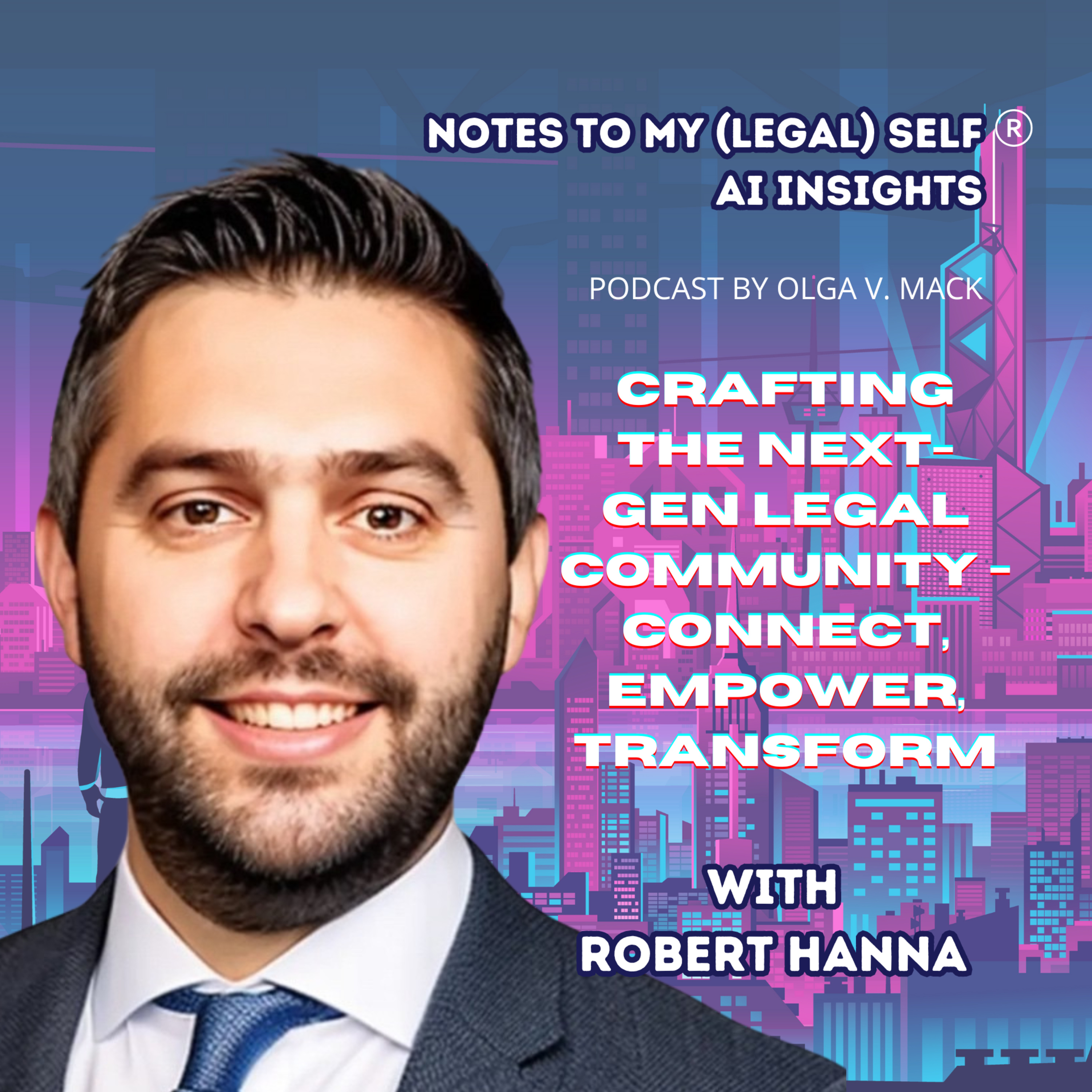 Season 9, Episode 5: Crafting the Next-Gen Legal Community - Connect, Empower, Transform (with Robert Hanna)