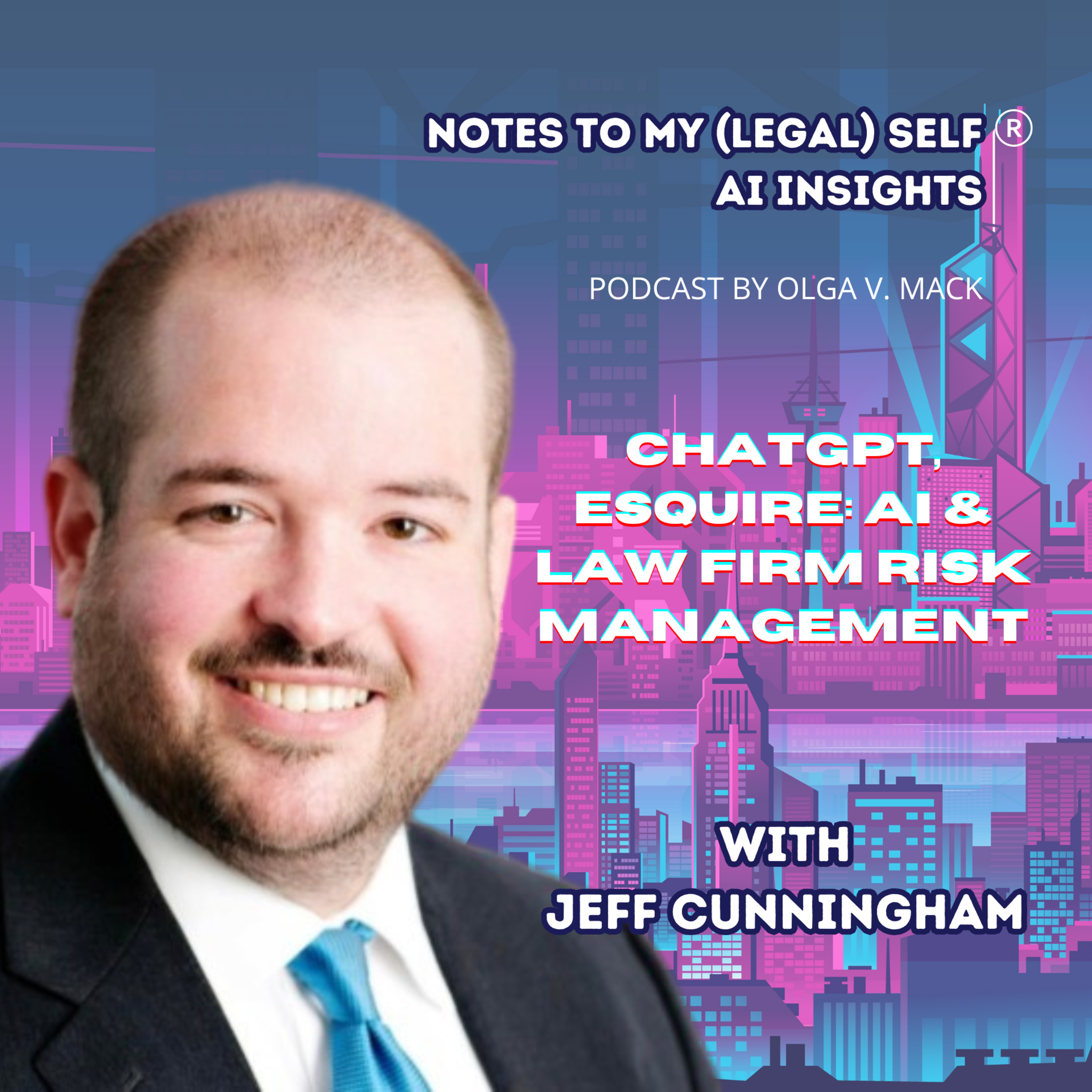 Season 9, Episode 4: ChatGPT, Esquire: AI & Law Firm Risk Management (with Jeff Cunningham)