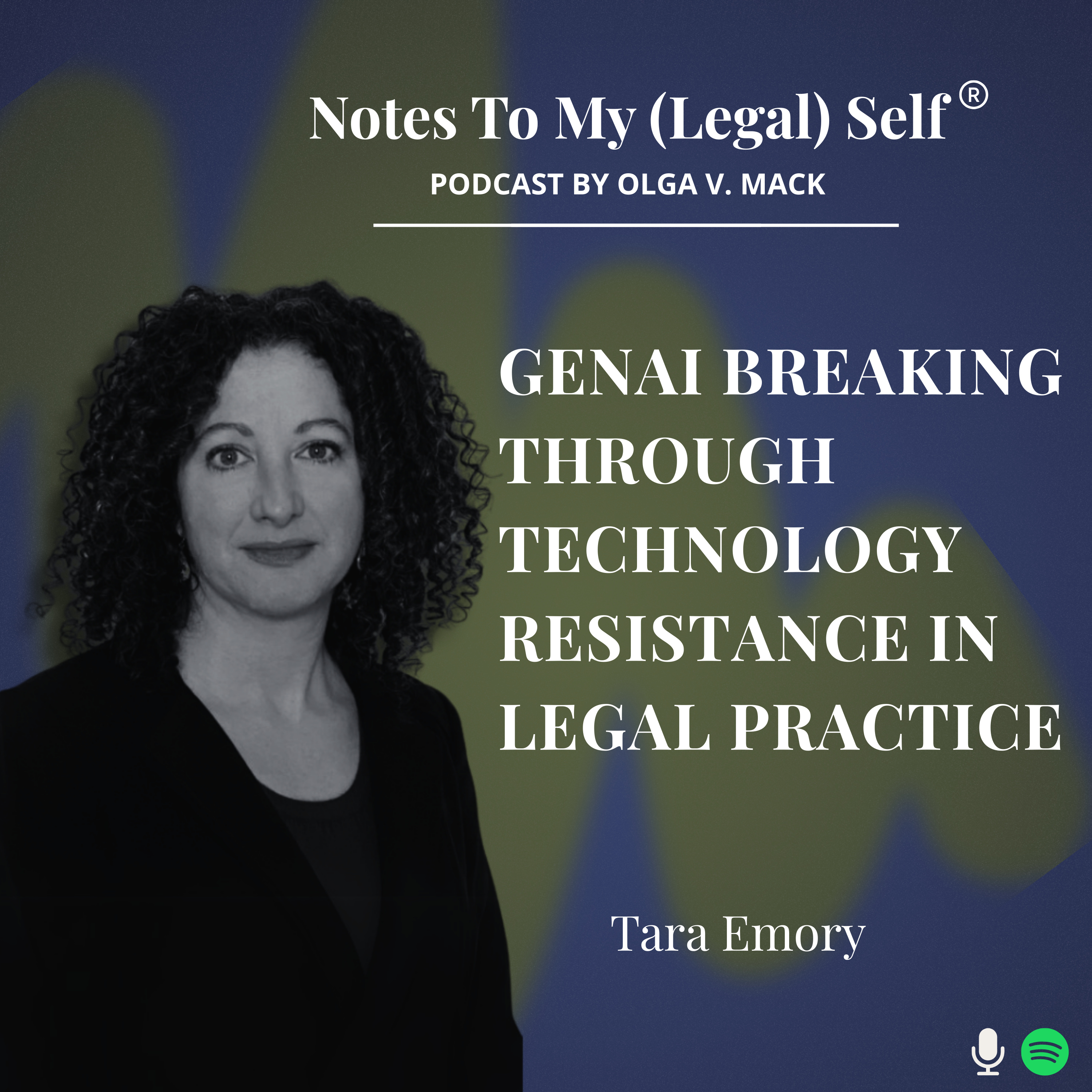 Season 12, Episode 7: GenAI Breaking through Technology Resistance in Legal Practice (with Tara Emory)
