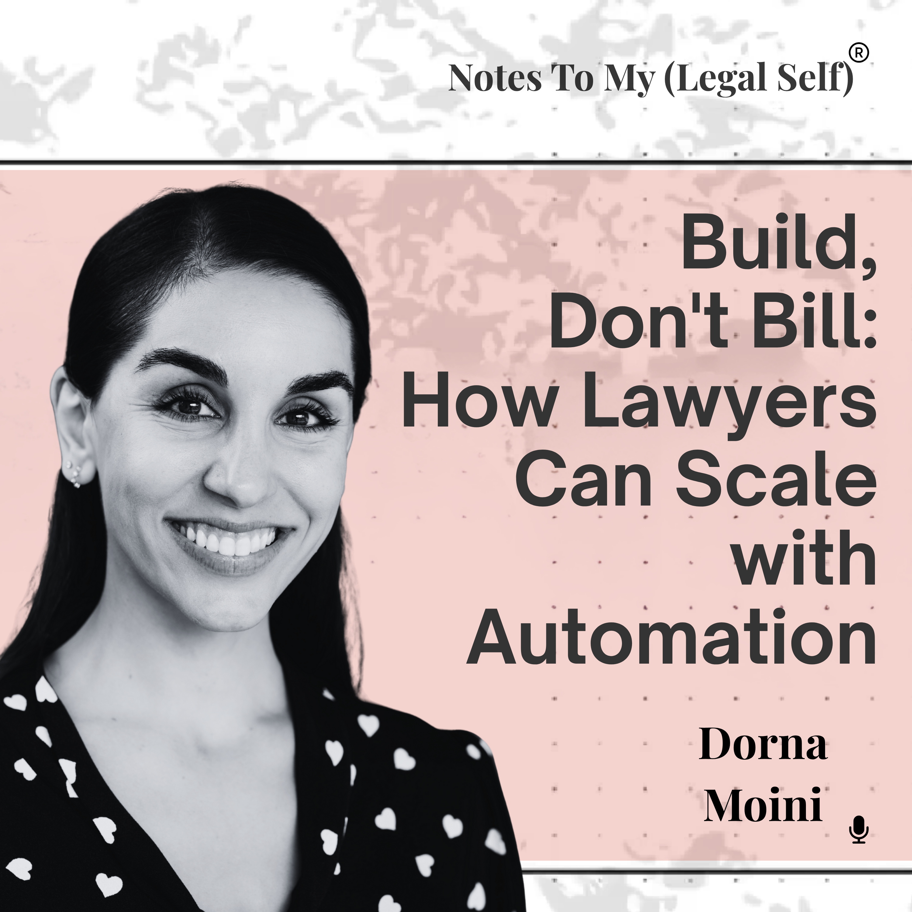 Season 13, Episode 6: Build, Don't Bill: How Lawyers Can Scale with Automation (ft. Dorna Moini)