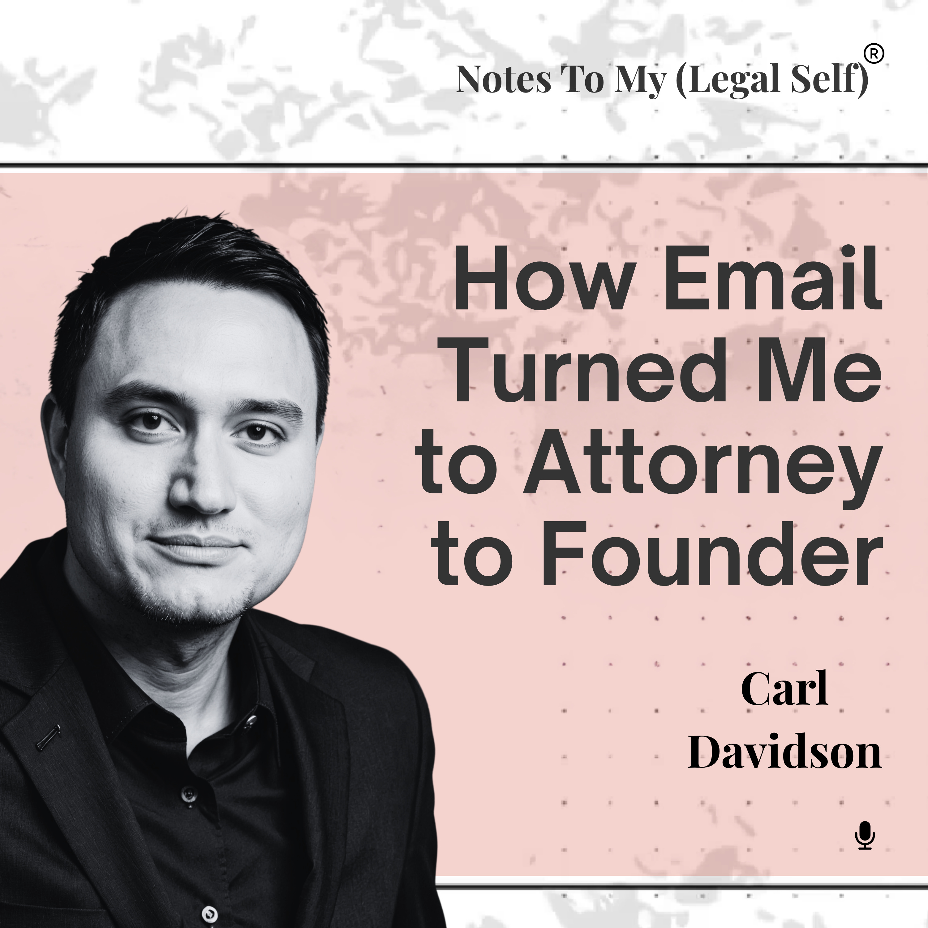 Season 13, Episode 7: How Email Turned Me to Attorney to Founder (ft. Carl Davidson)