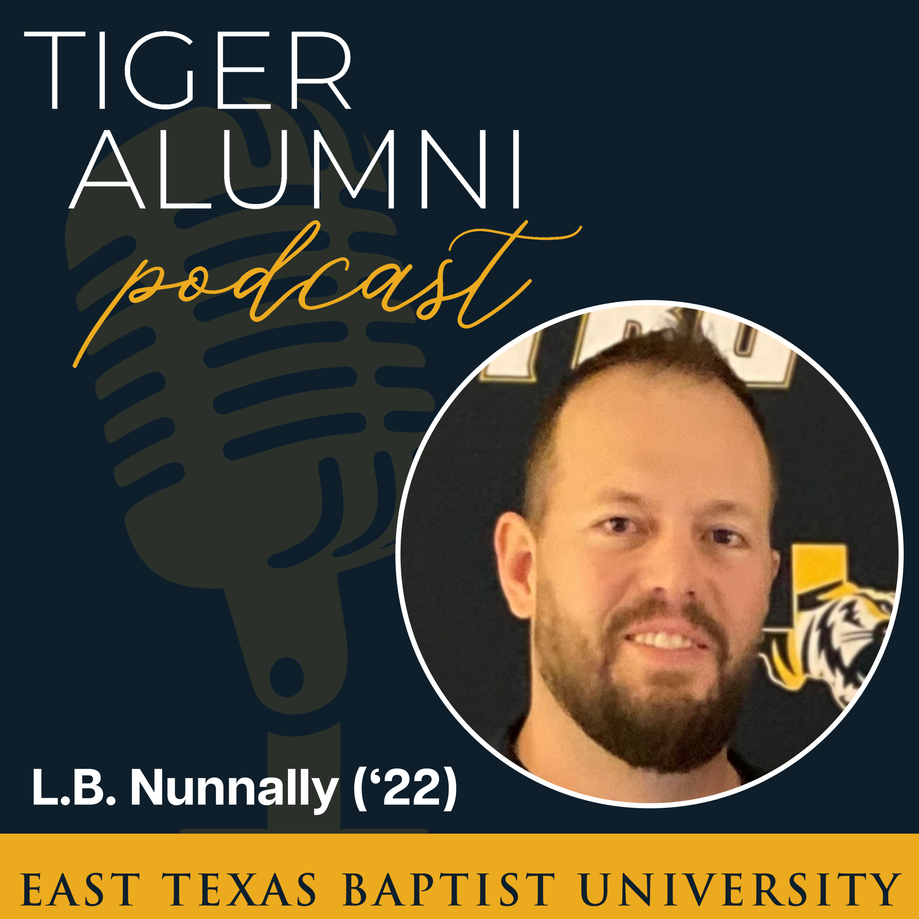 East Texas Baptist University Tiger Alumni Podcast