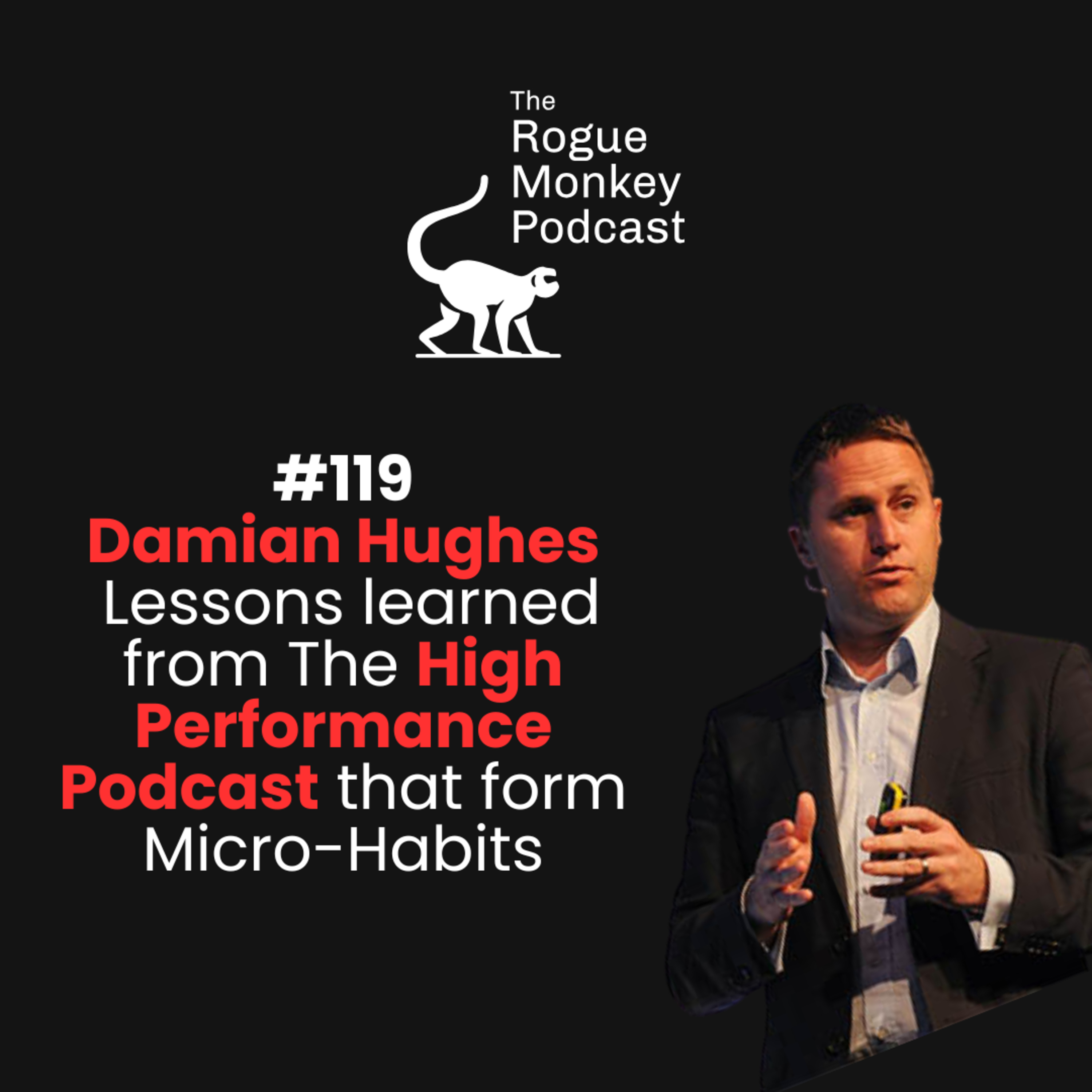 E119 - Damian Hughes, Lessons learned from The High Performance Podcast that form Micro-Habits episode artwork