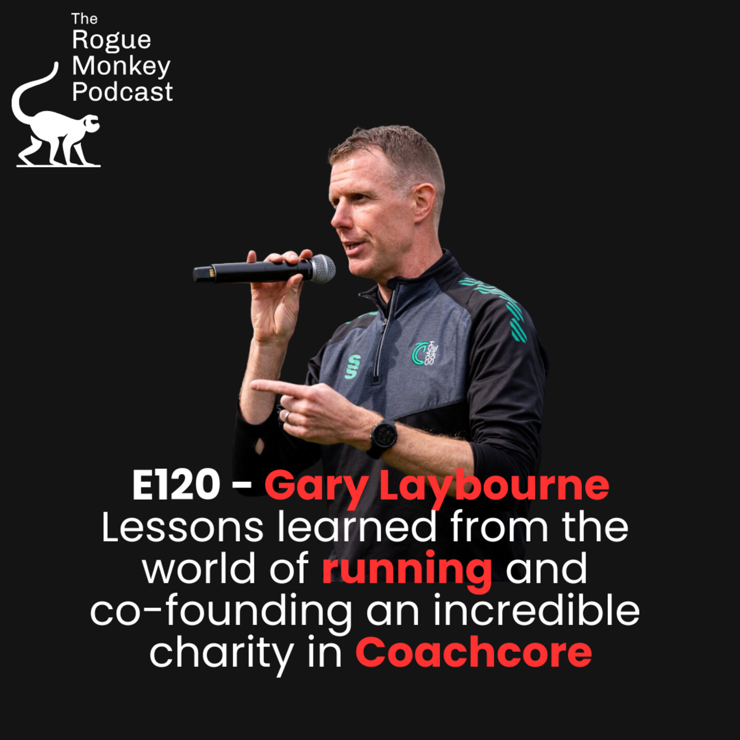 E120 - Gary Laybourne. Sport, Apprenticeships and Coach Core. A story of changing lives... episode artwork