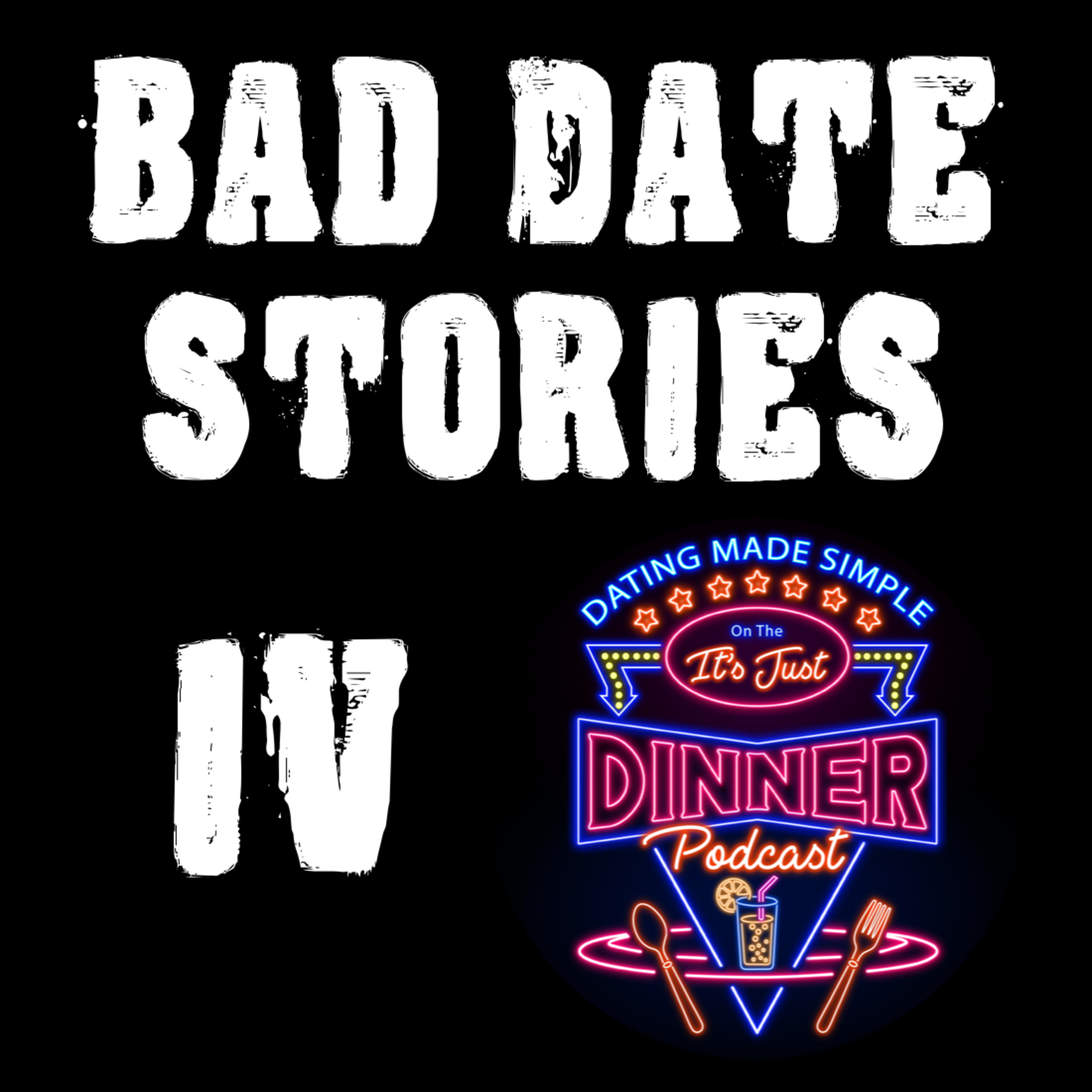 Bad Date Stories IV - Hilarious Mishaps and Hysterical Conclusions
