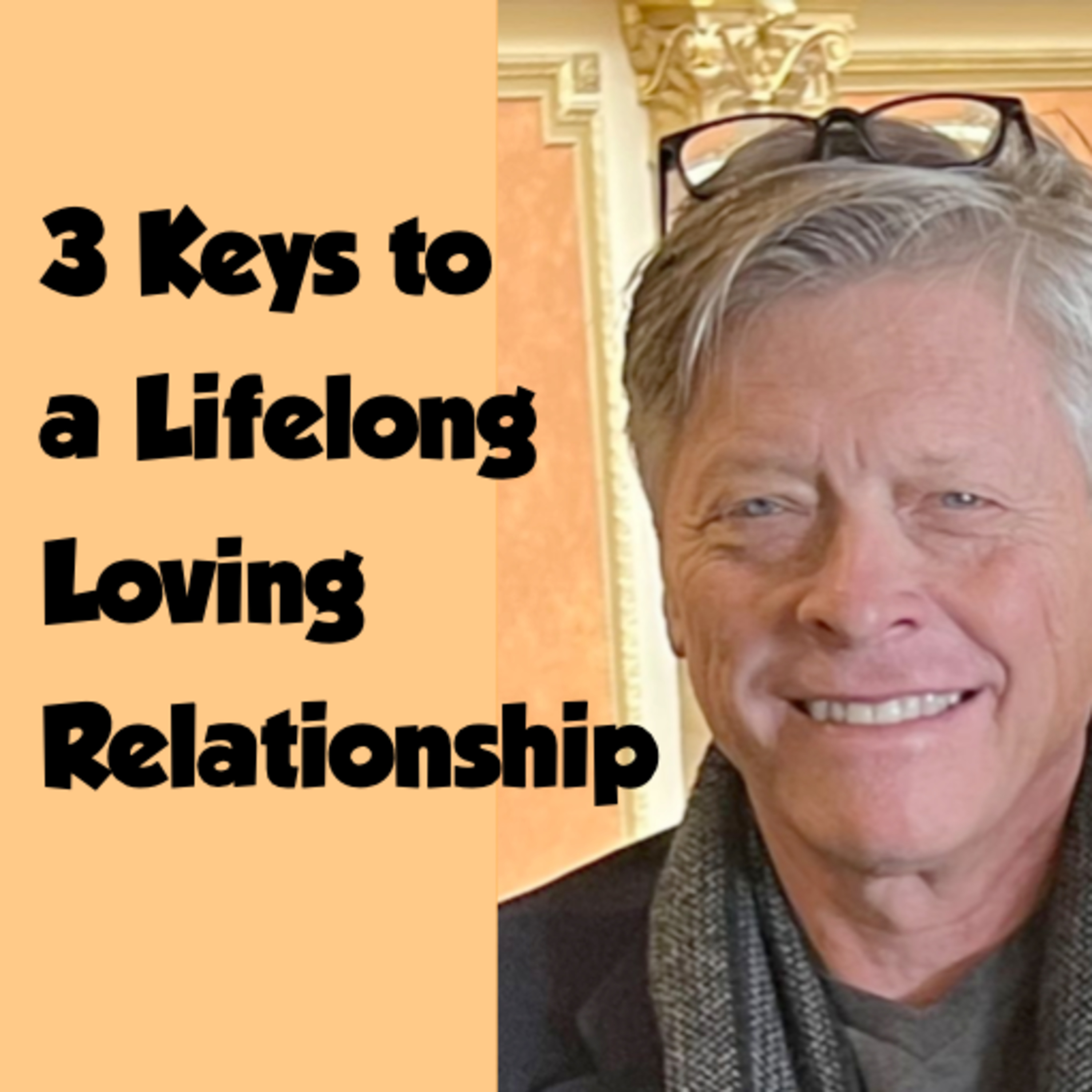 Three Keys to a Lifelong Loving Relationship episode artwork