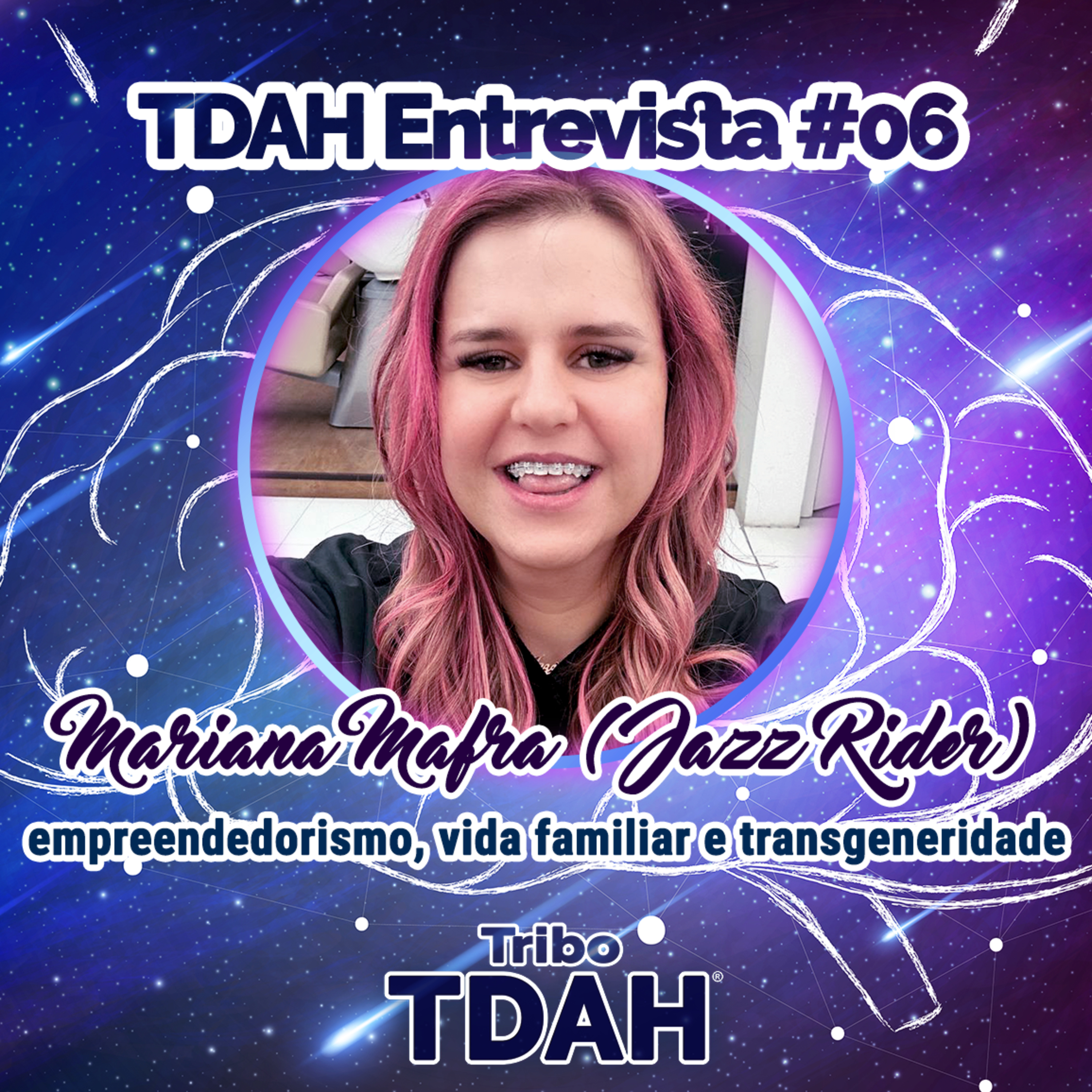 Tribo TDAH - TDAH Entrevista #06 - Mariana Mafra (Jazz Rider), empreendedorismo, vida familiar e transgeneiridade episode artwork