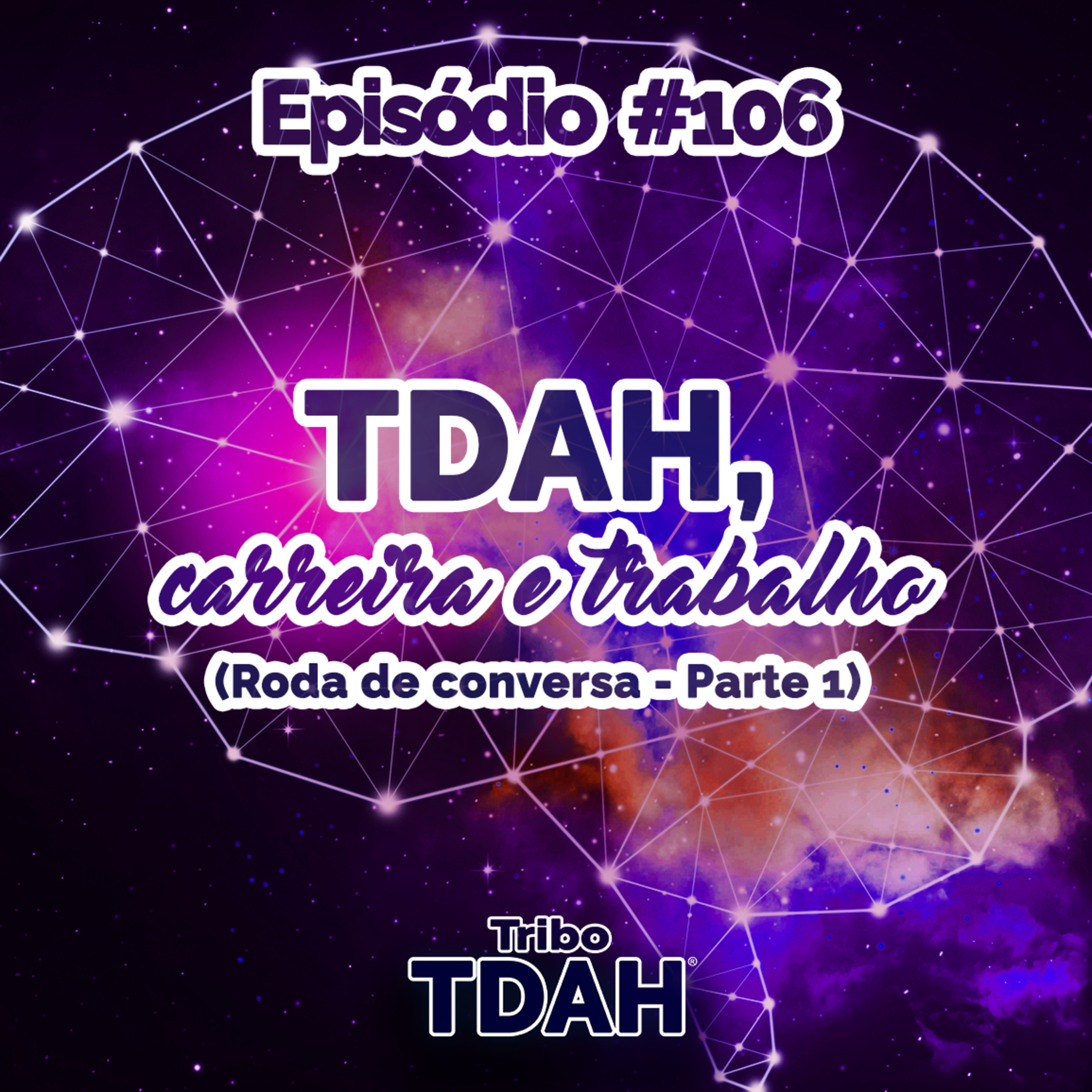 Tribo TDAH #106 - TDAH, carreira e trabalho CLT e autônomo (Roda de conversa - Parte 1) episode artwork
