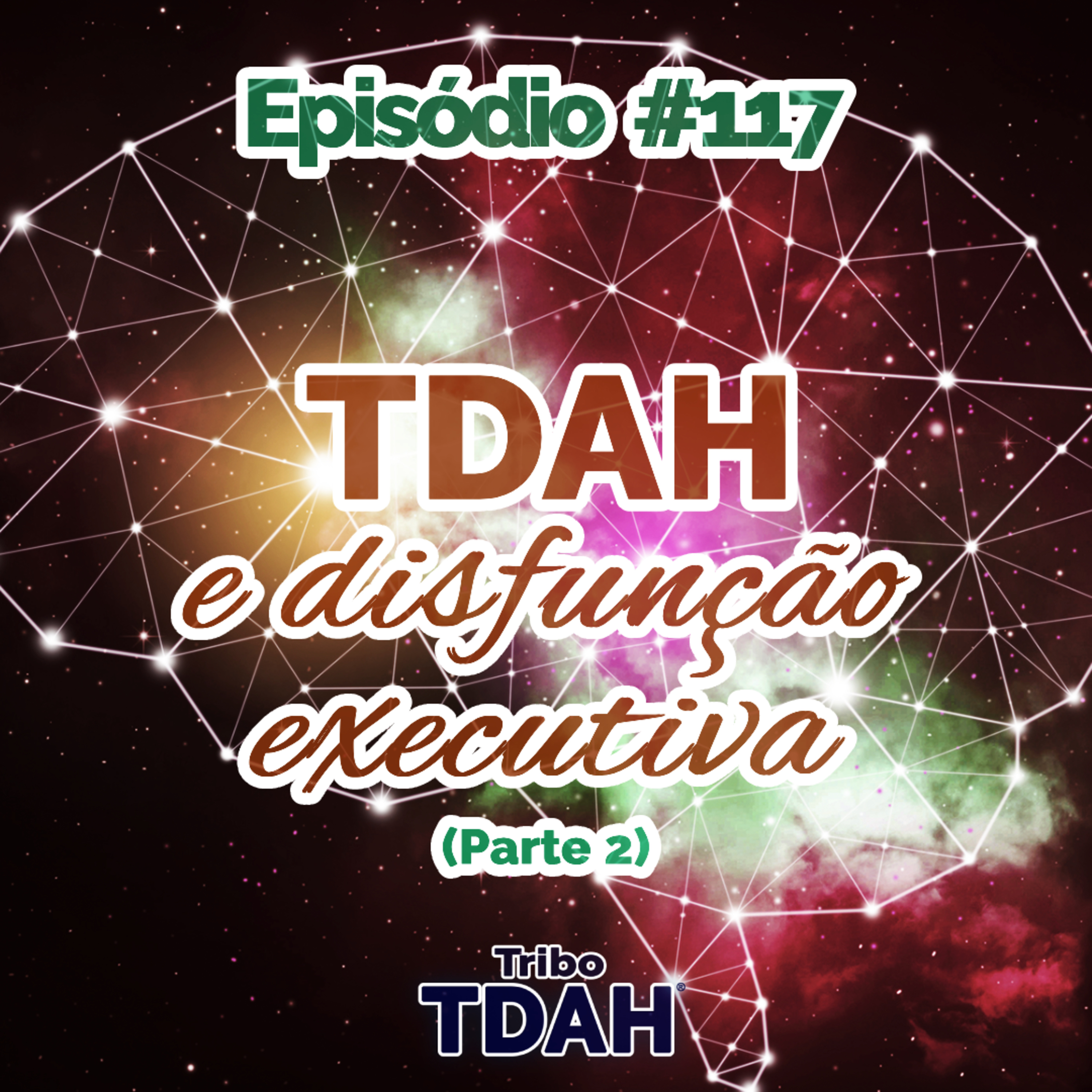 Tribo TDAH #117 - TDAH, disfunção executiva e problemas cognitivos (Parte 2) episode artwork