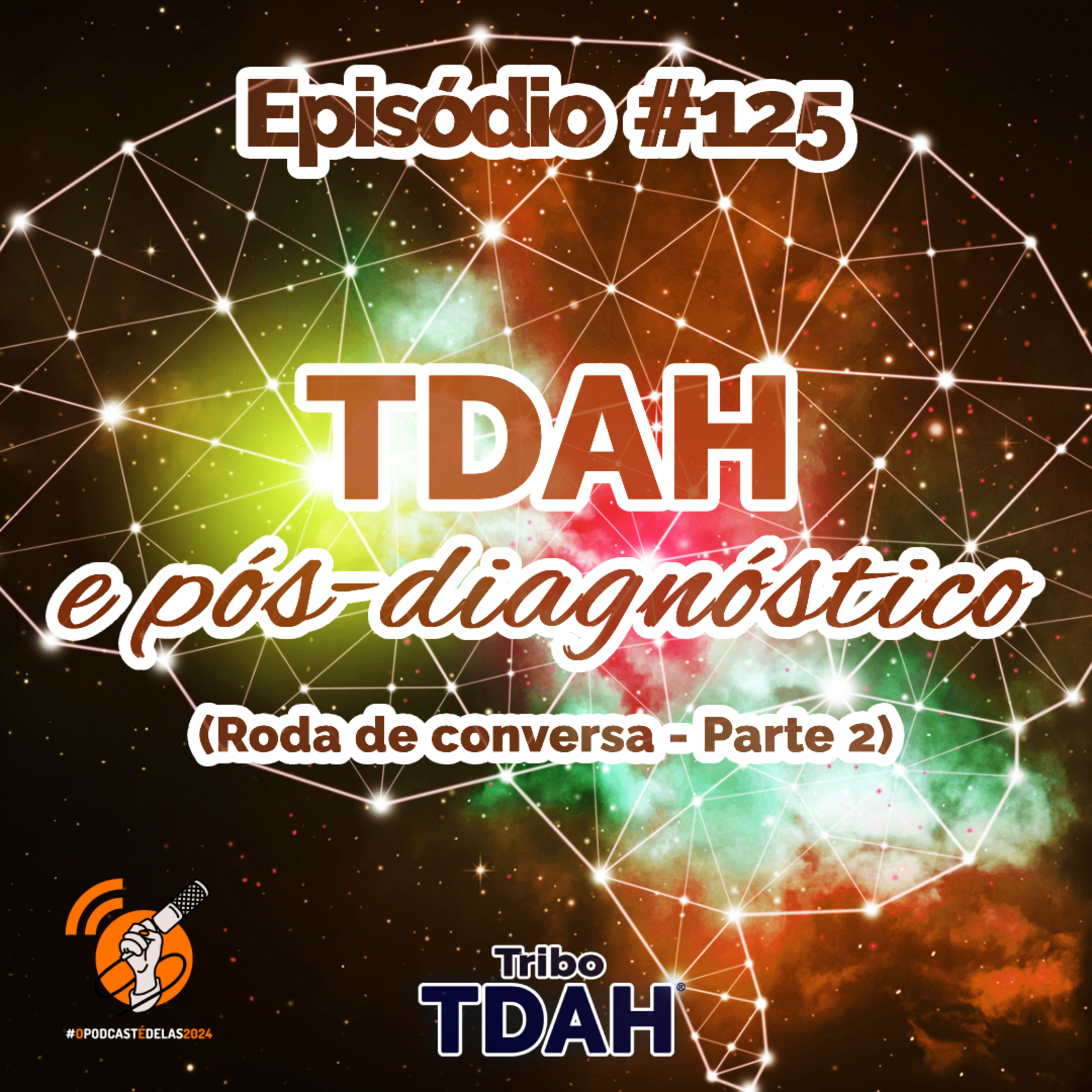 Tribo TDAH #125 - TDAH e pós-diagnóstico (Roda de conversa - Parte 2) #OPodcastÉDelas2024 episode artwork