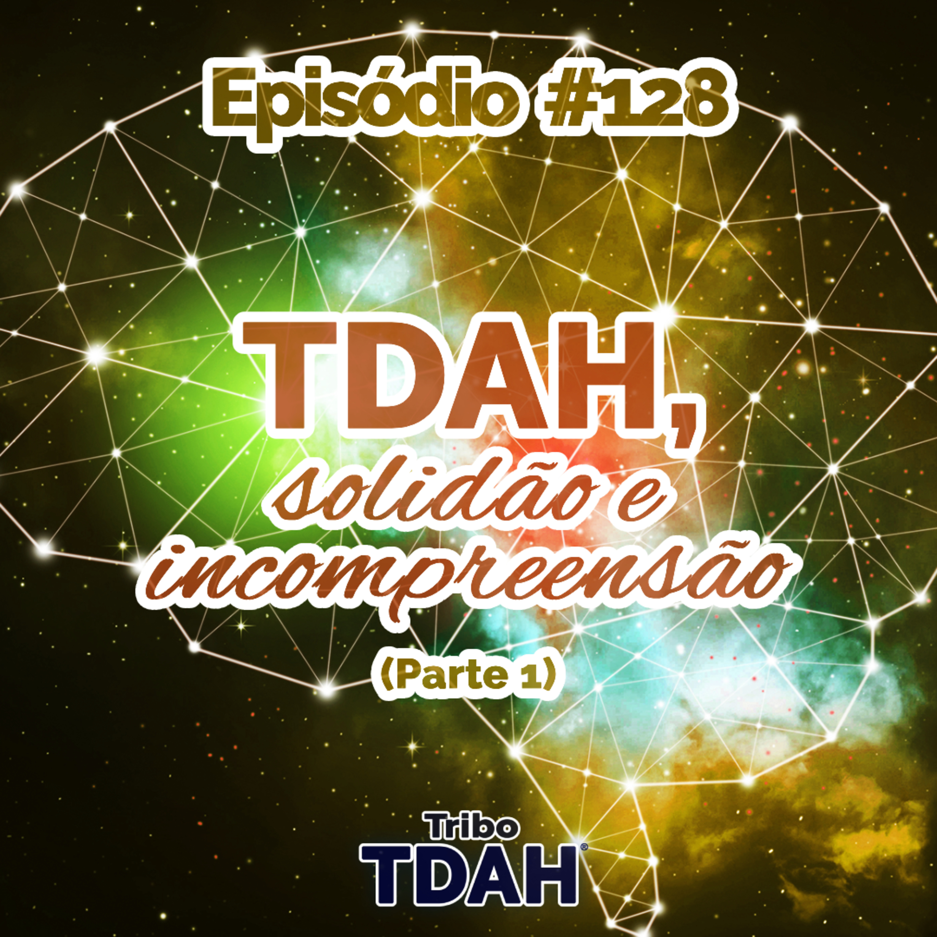Tribo TDAH #128 - TDAH, solidão e incompreensão (Parte 1) episode artwork