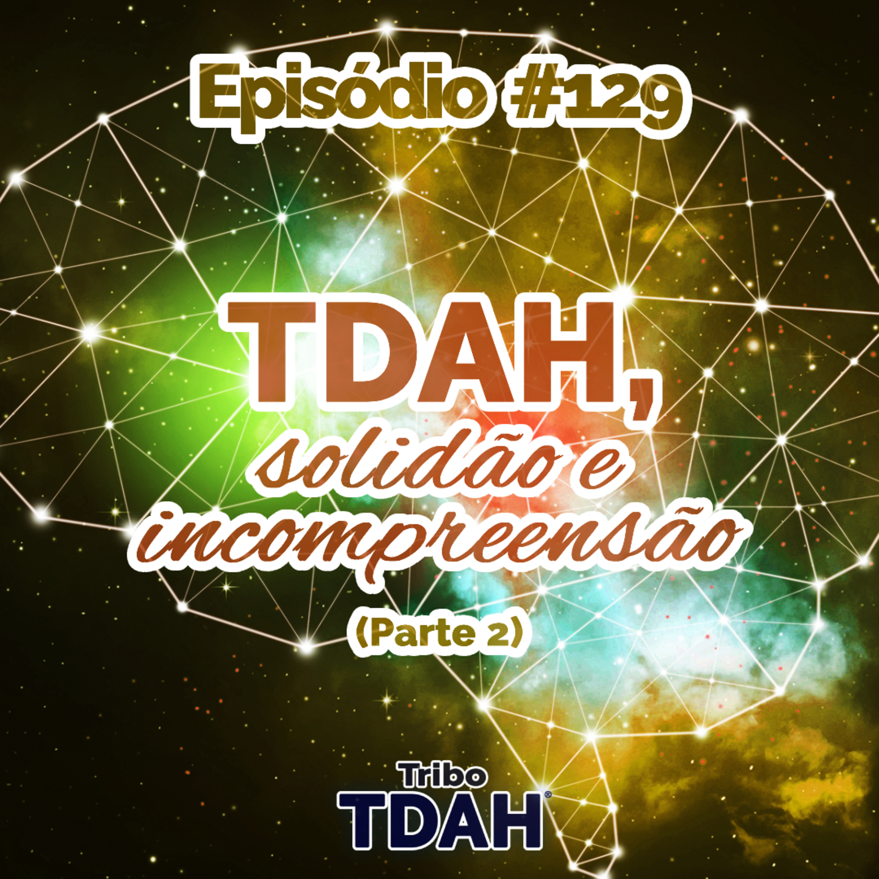 Tribo TDAH #129 - TDAH, solidão e incompreensão (Parte 2) episode artwork