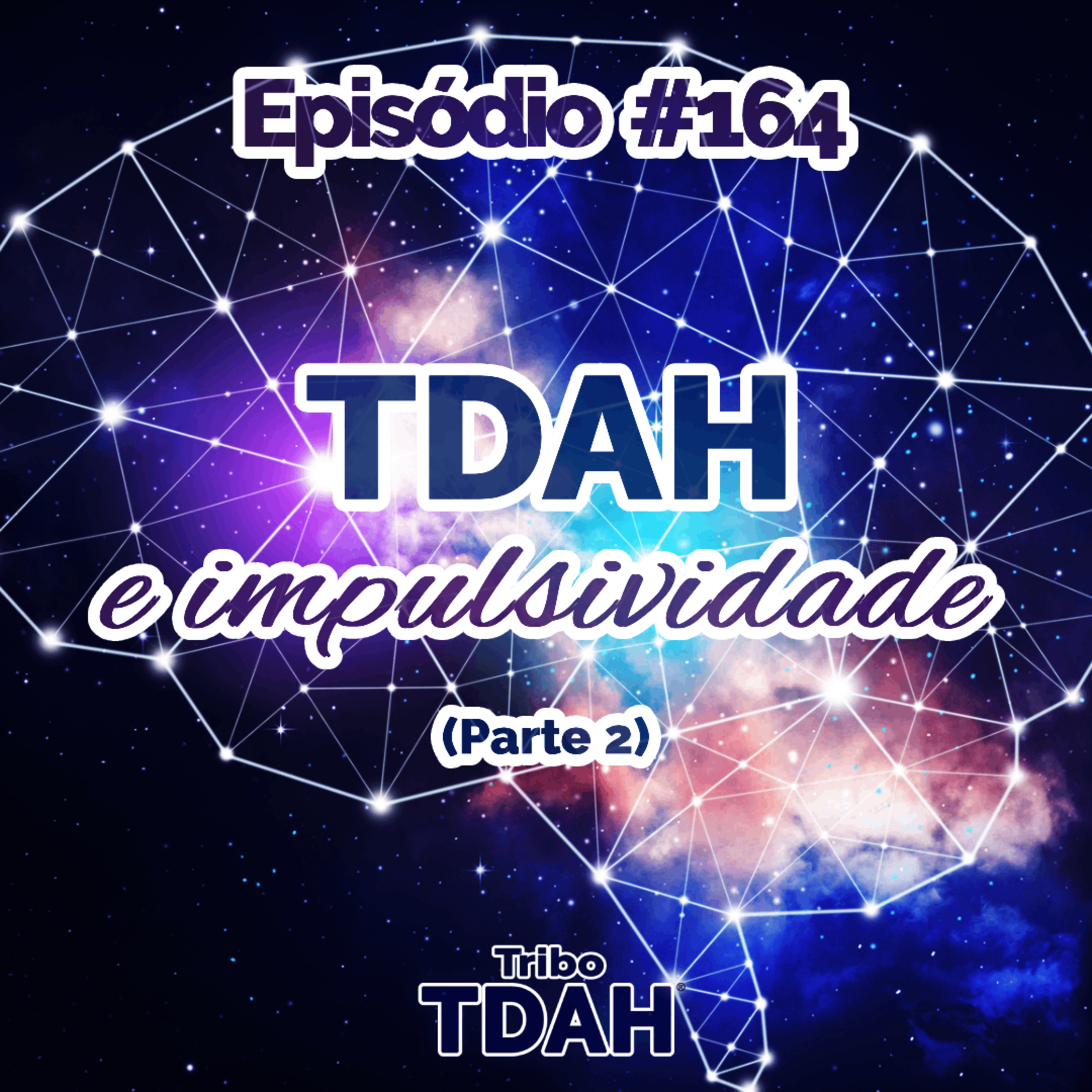 Tribo TDAH #164 - TDAH e impulsividade (Parte 2) episode artwork