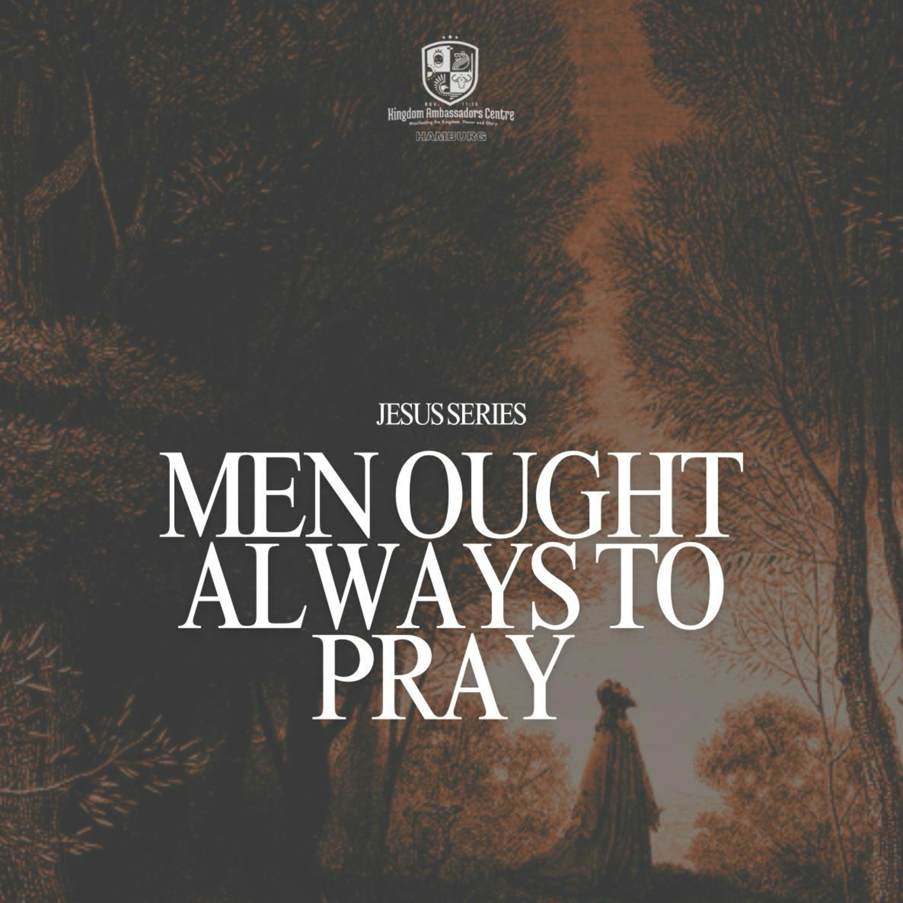 Jesus Series: Men Ought Always To Pray (Chidera Ezeja)