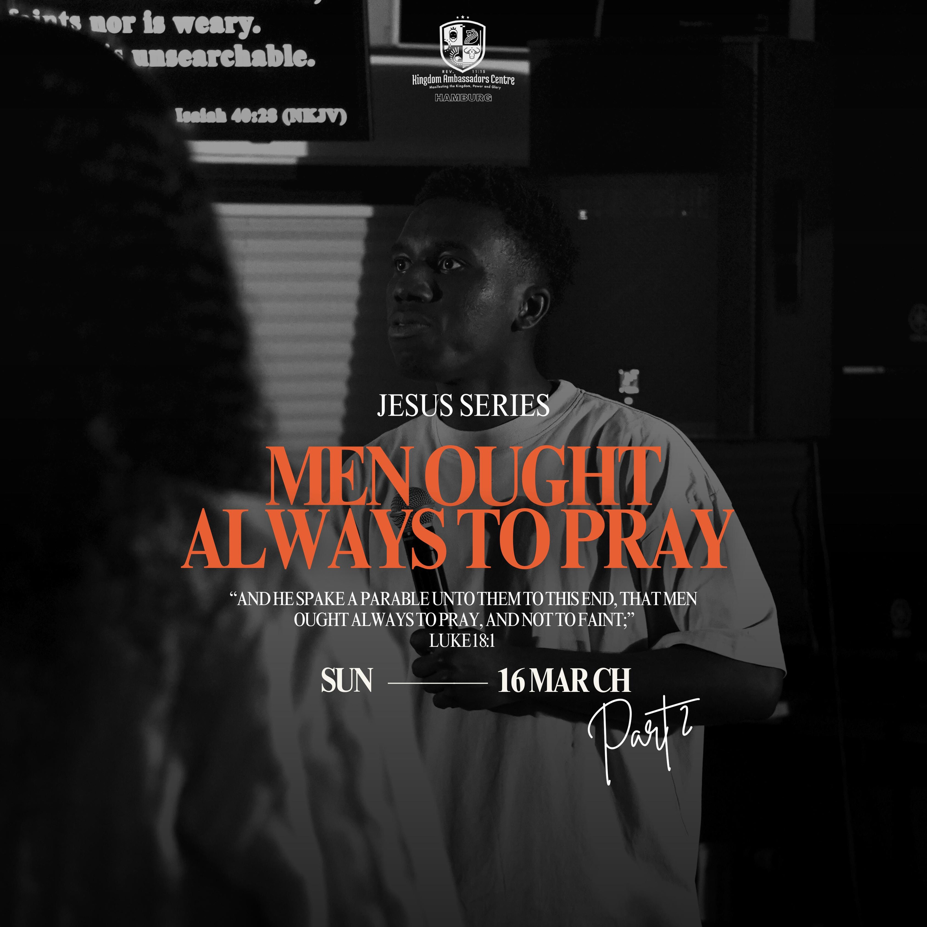 Jesus Series: Men Ought Always To Pray II (Chidera Ezeja)